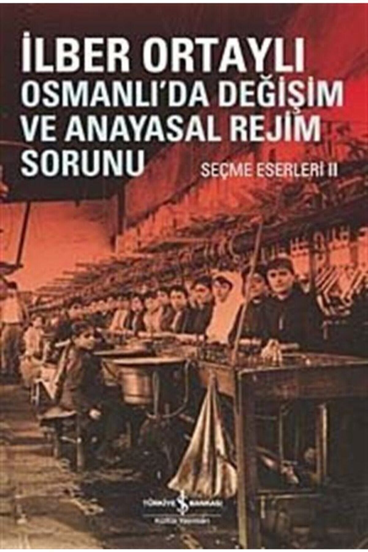 Delidolu Yayınları Osmanlıda Değişim Ve Anayasal Rejim Sorunu Seçme Eserleri Iı