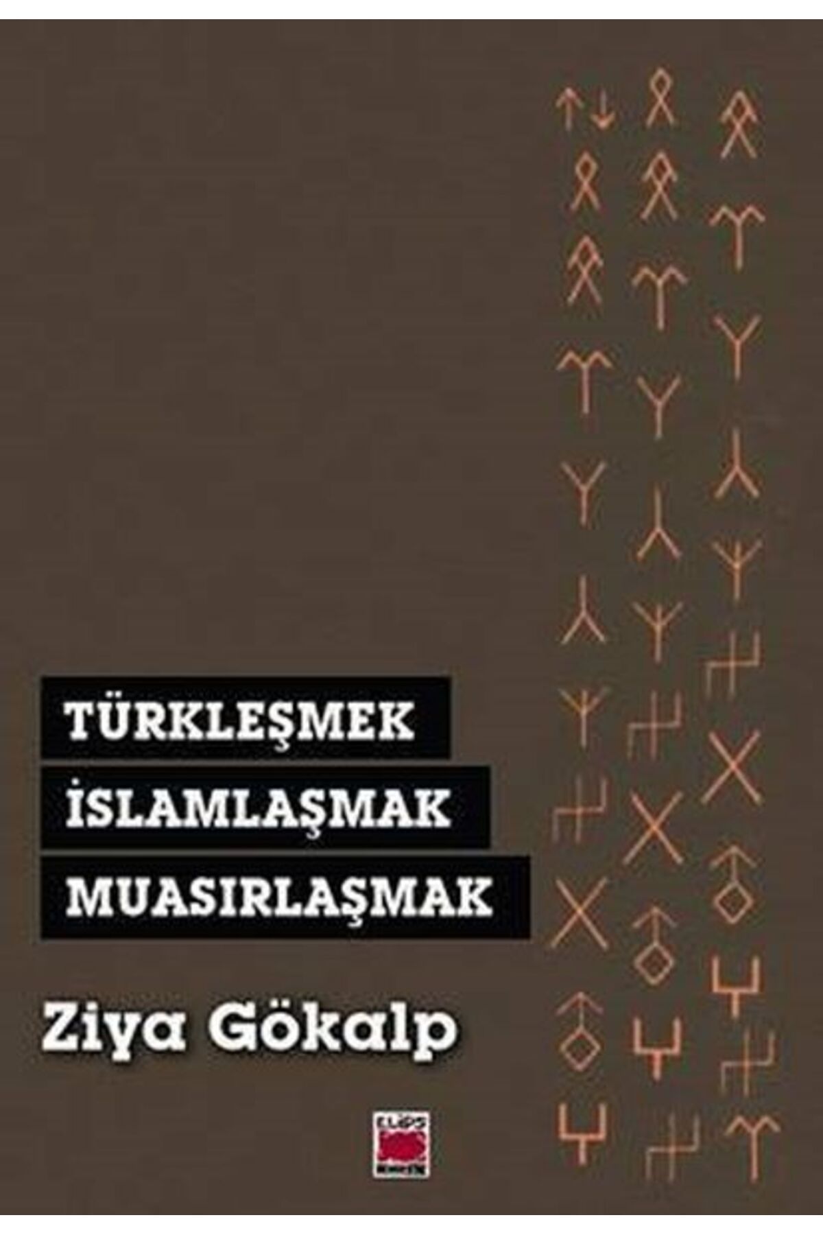 Elips Kitap Türkleşmek, İslamlaşmak, Muasırlaşmak