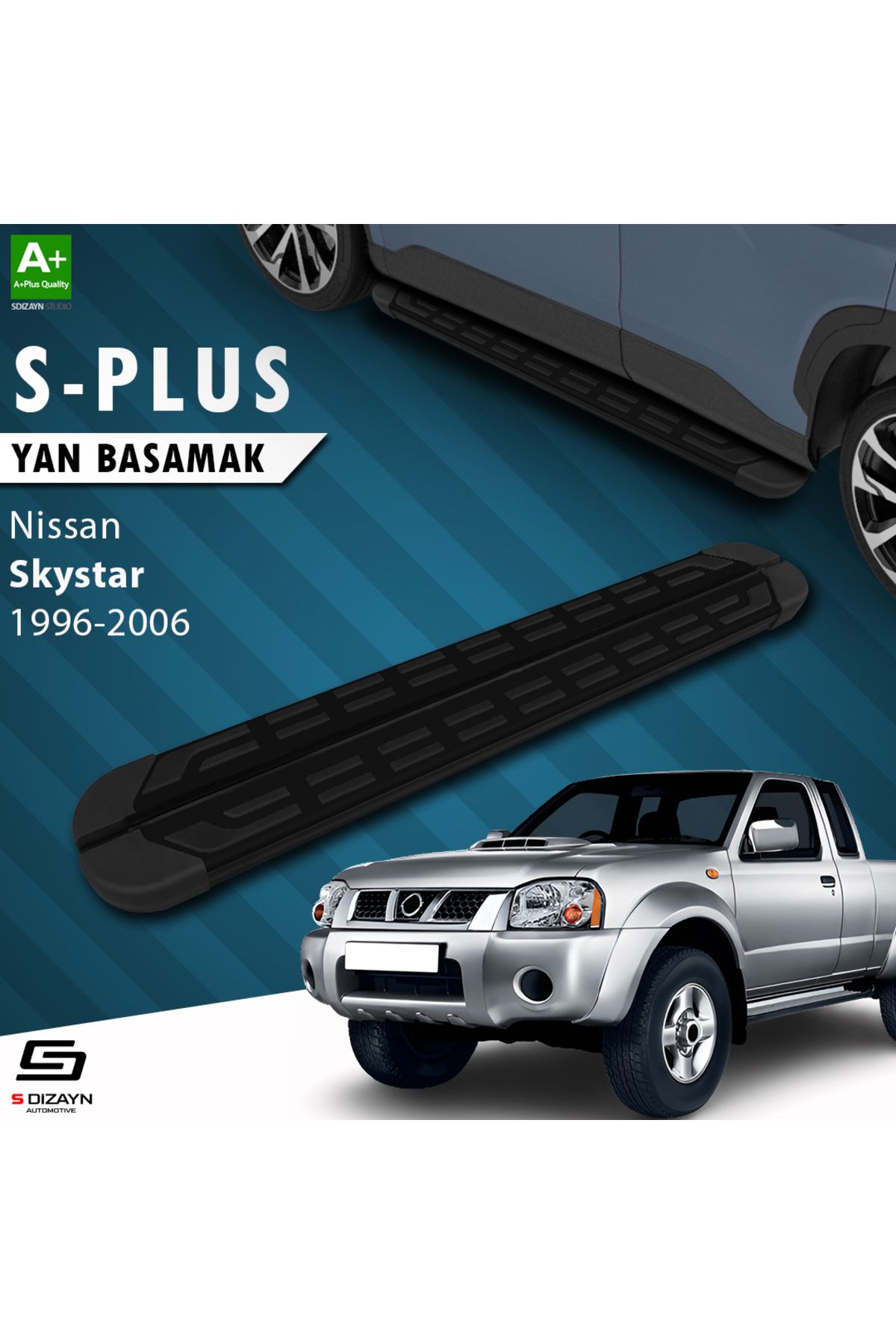 S Dizayn S-Dizayn Nissan Skystar S-Plus Siyah Yan Basamak 193 Cm 1996-2006 A+ Kalite