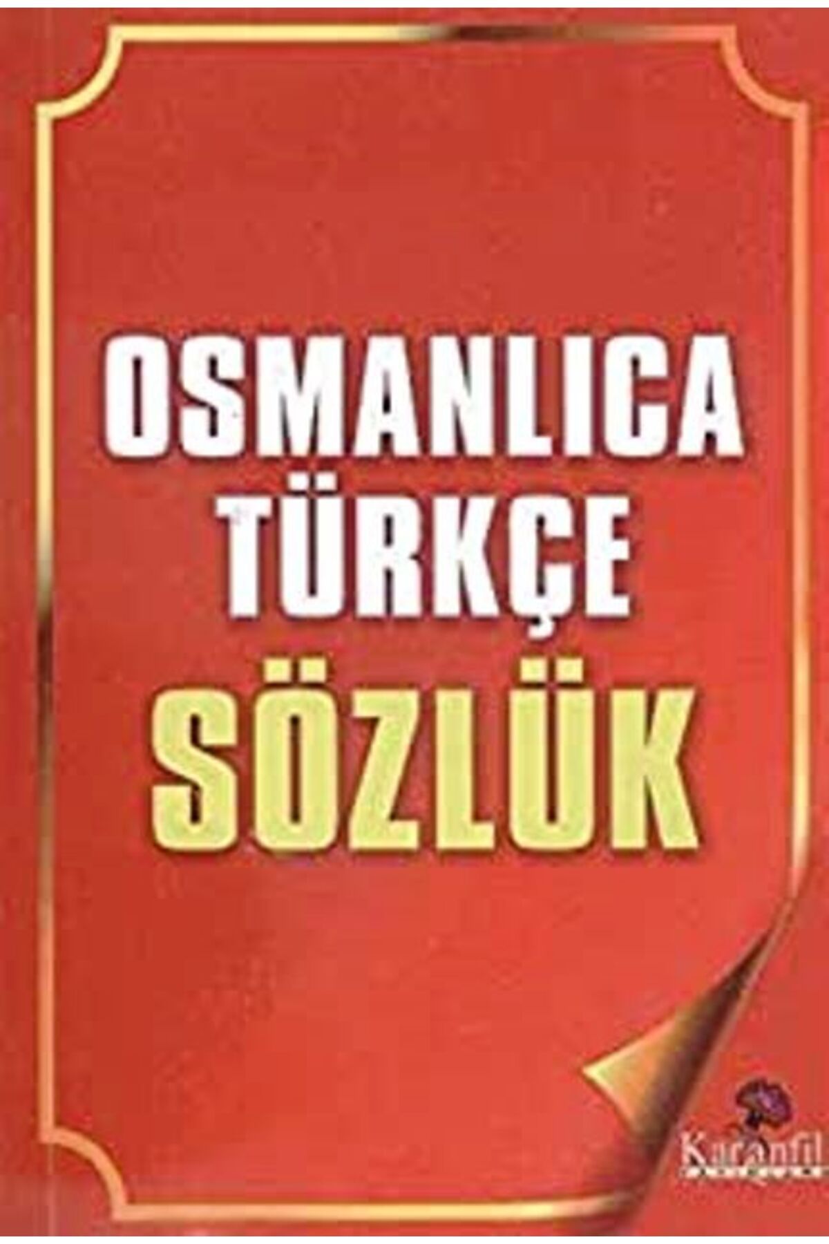 Karanfil Yayınları Osmanlıca Türkçe Sözlük