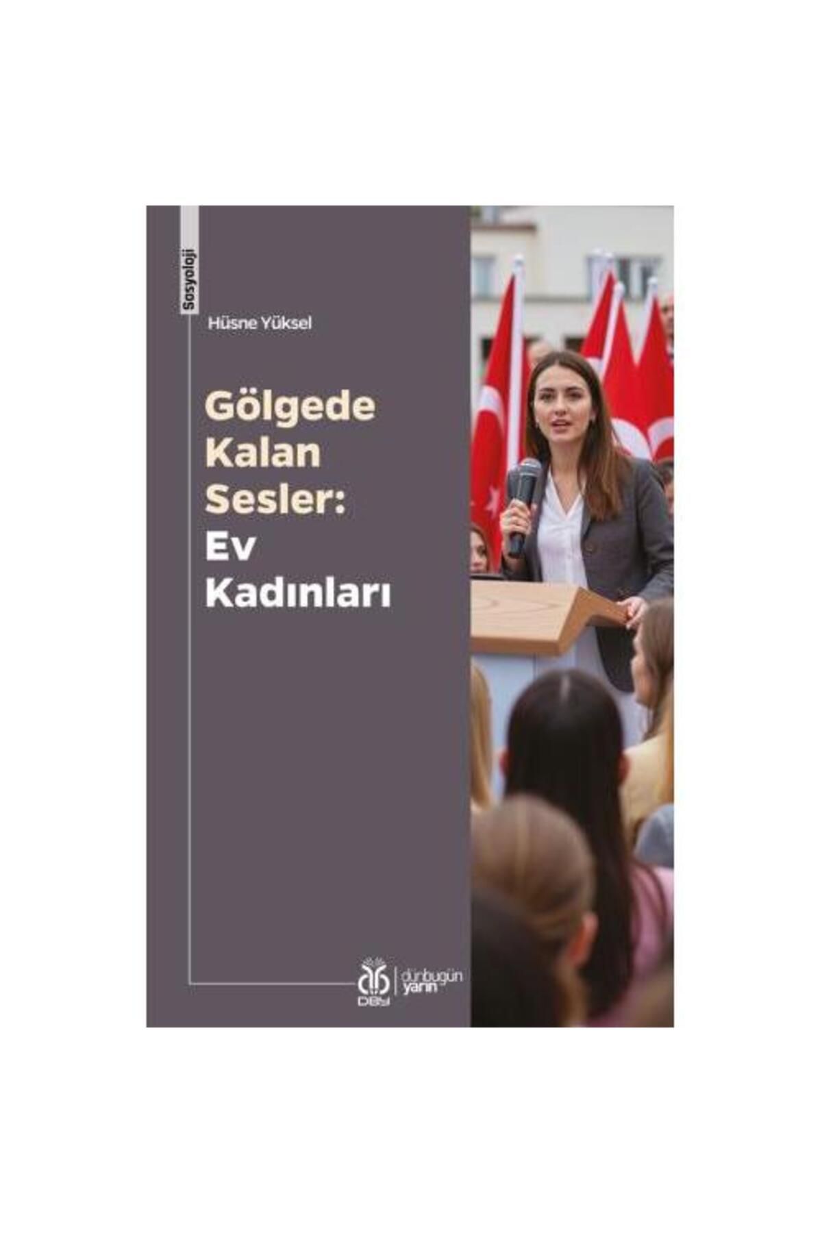 Dby Yayınları Gölgede Kalan Sesler: Ev Kadınları / Hüsne Yüksel