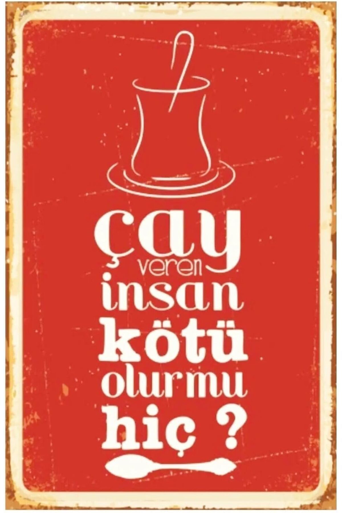 KDROĞLU KDROGLU Çay Veren Insan Kötü Insan Olur Mu? Retro Vintage Drtr0123 Ahşap Mdf Tablo New Desing 11