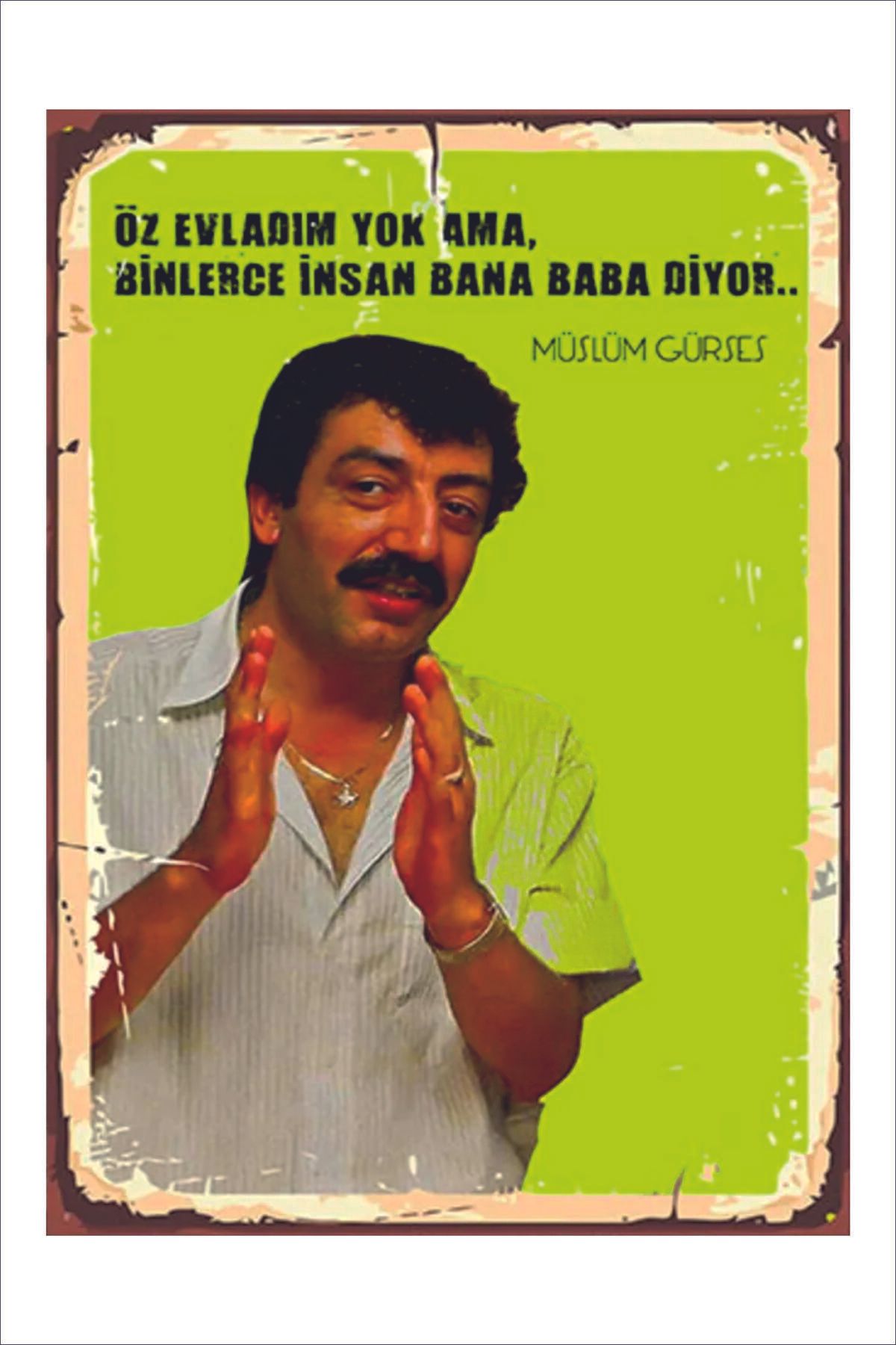 Yeni Yıldız Reklam RETRO MÜSLÜM GÜRSES MÜSLÜM BABA ANLAMLI DUVAR YAZILARI SÖZLERİ A4 TABLO