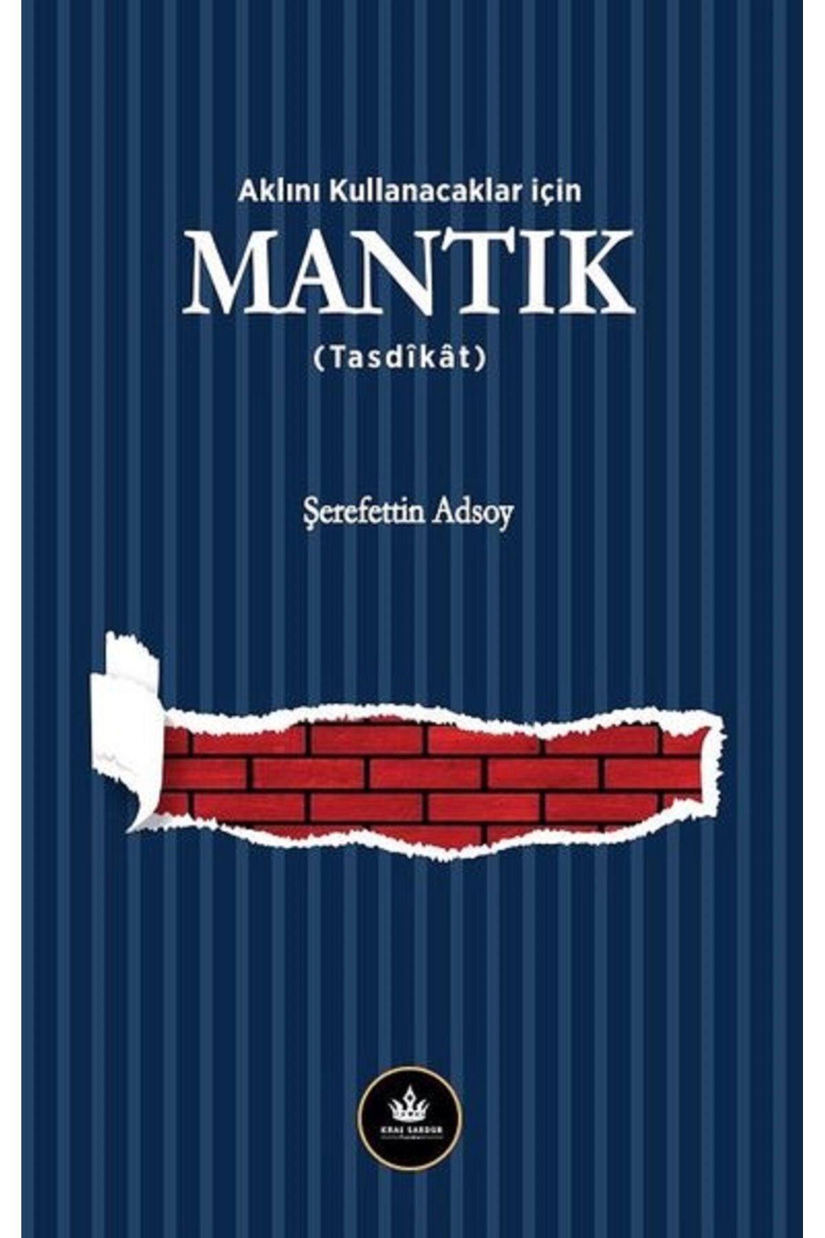 Akif Yayınları Mantık - Aklını Kullanacaklar için ( Tasdikat ) Şerefettin Adsoy