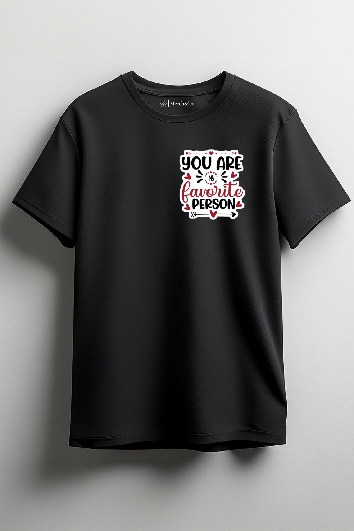 Merch&ice You Are My Favorite Person Baskılı Unisex T-Shirt