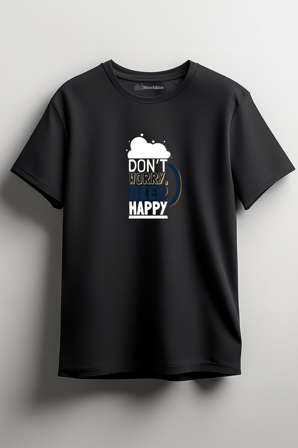 Merch&ice Don’t Worry Beer Happy Baskılı Unisex T-Shirt