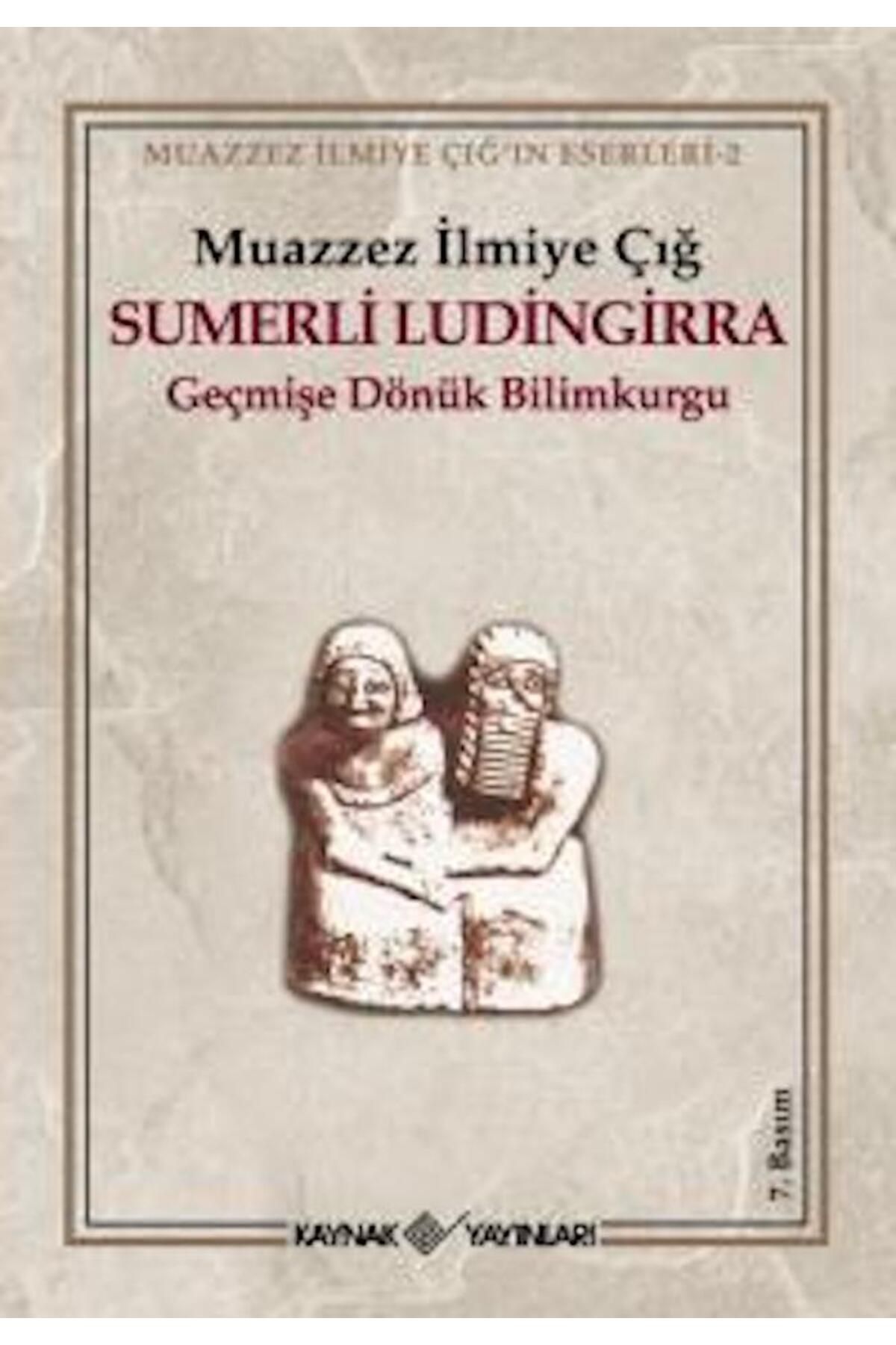 Kaynak Yayınları Sumerli Ludingirra Geçmişe Dönük Bilimkurgu Muazzez İlmiye Çığ