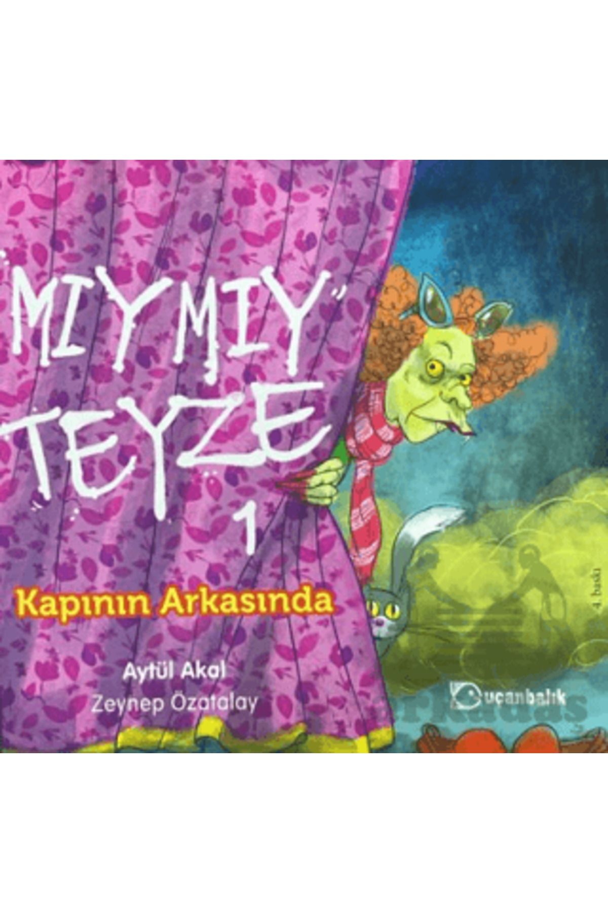 Uçanbalık Yayıncılık Mıymıy Teyze 1 - Kapının Arkasında