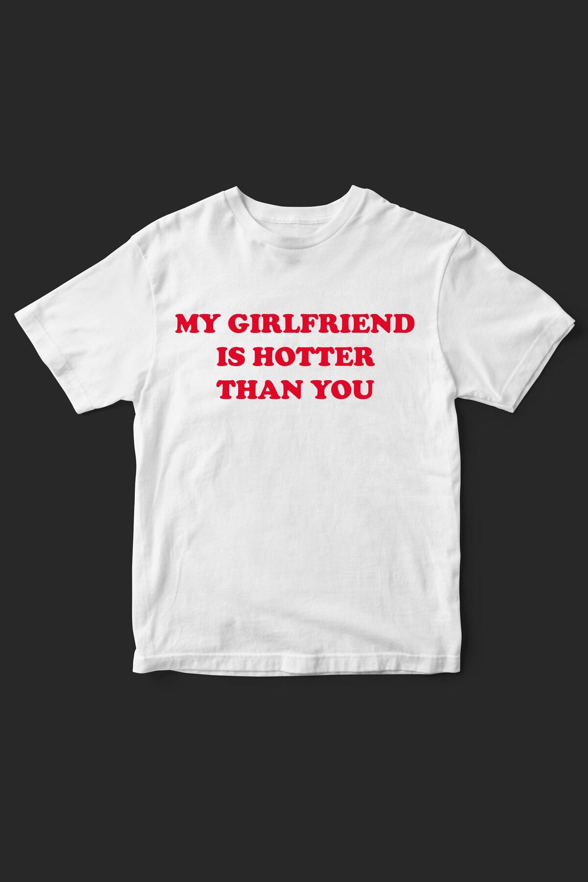 beloved.co my girlfriend is hotter than you-couple baskılı t-shirt