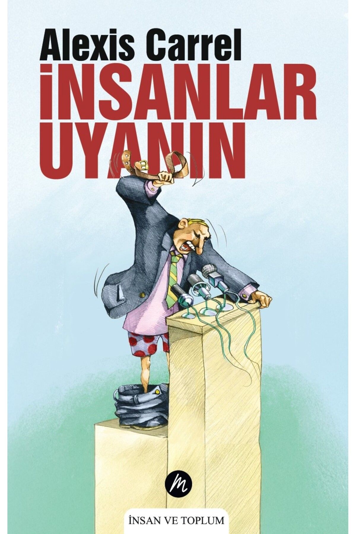Mahfel Yayıncılık İnsanlar Uyanın | Alexis Carrel | Sosyoloji