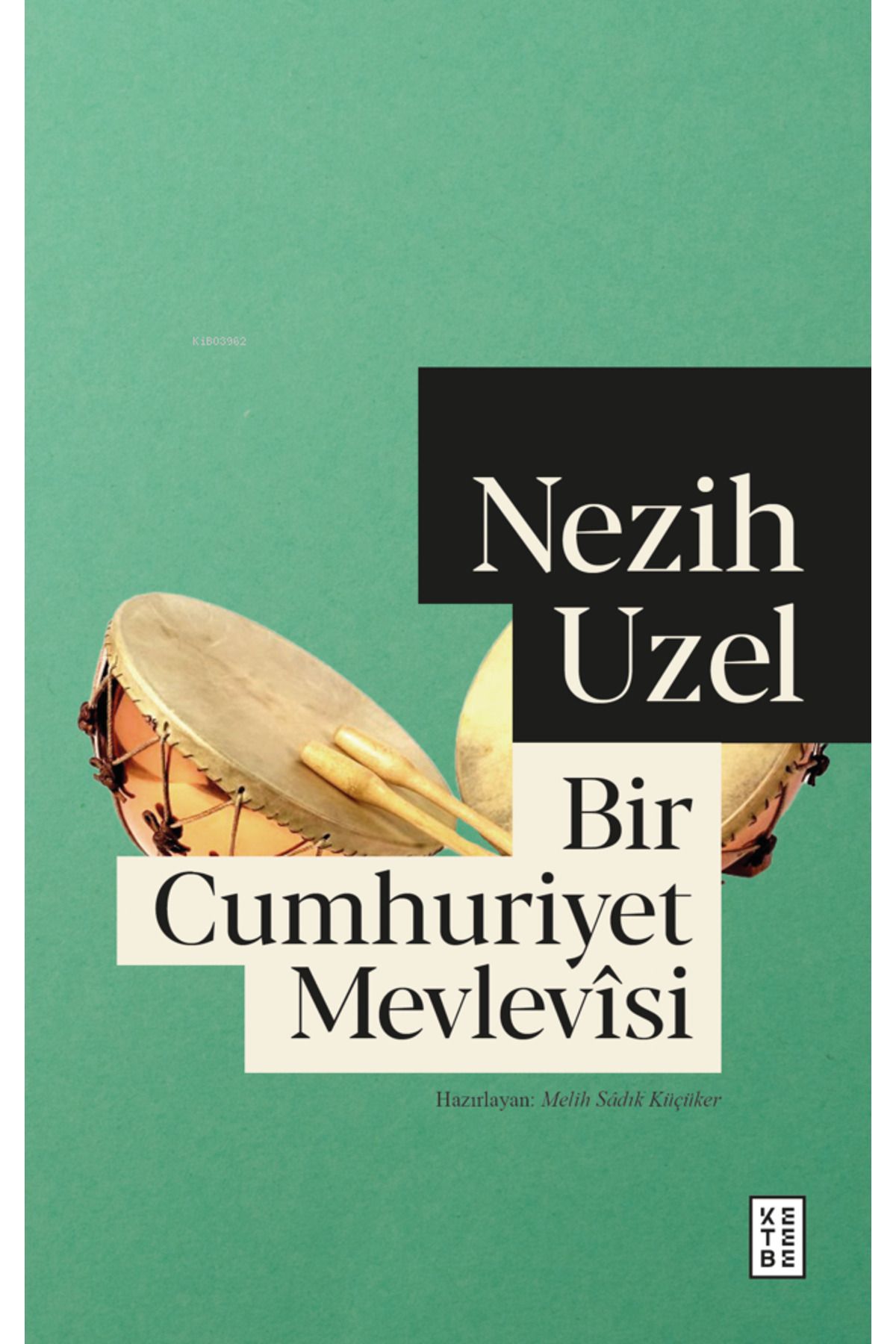 Ketebe Yayınları Bir Cumhuriyet Mevlevîsi