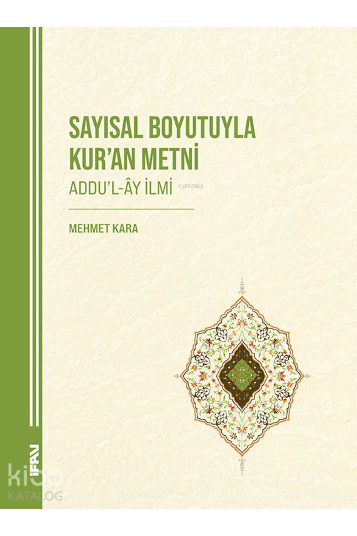 M. Ü. İlahiyat Fakültesi Vakfı Yayınları Sayısal Boyutuyla Kur’an Metni;Addu’l-Ây İlmi