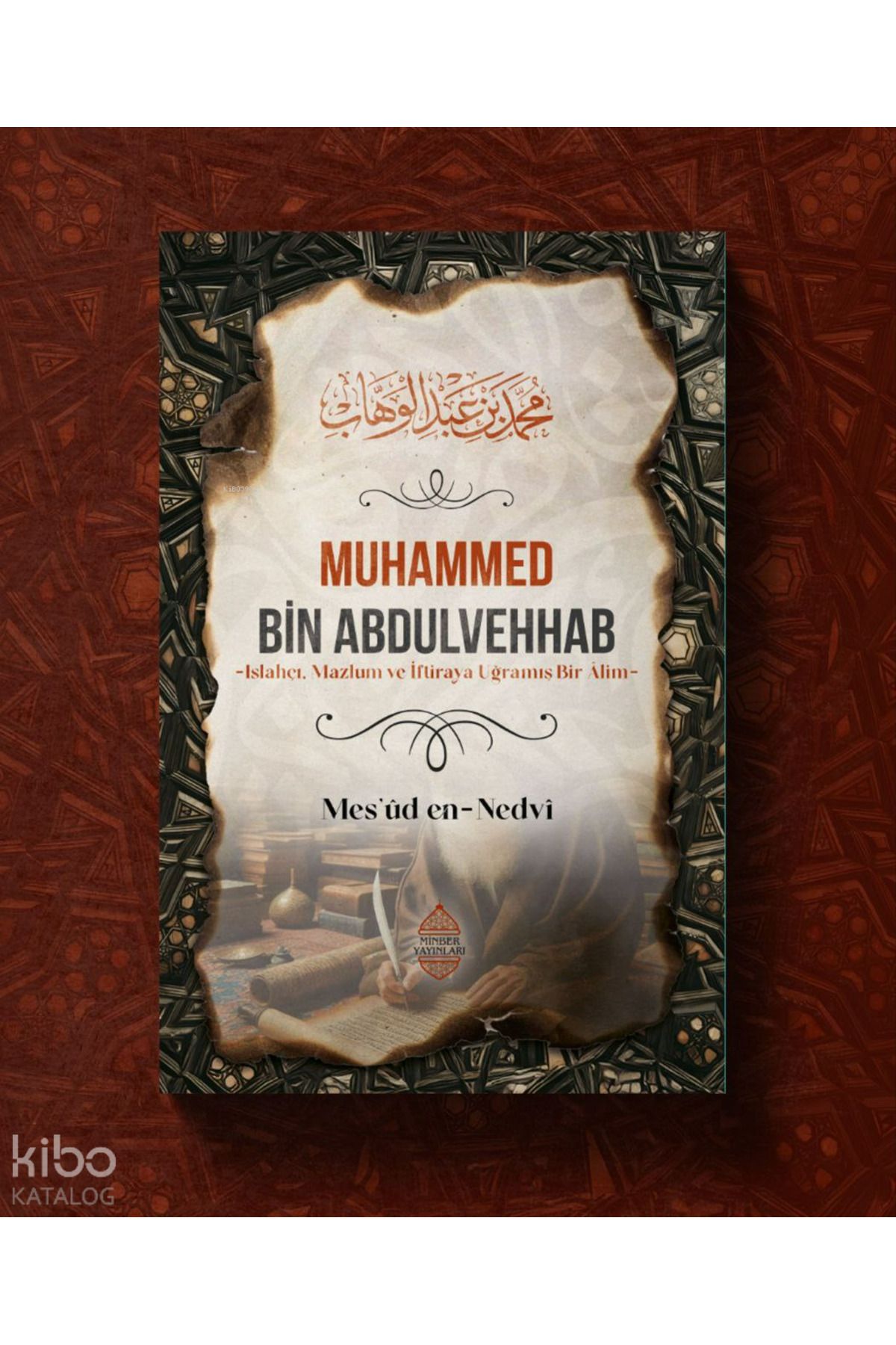 Minber Yayınları Muhammed Bin Abdulvehhab;-Islahçı,Mazlum ve İftiraya Uğramış Bir Âlim-