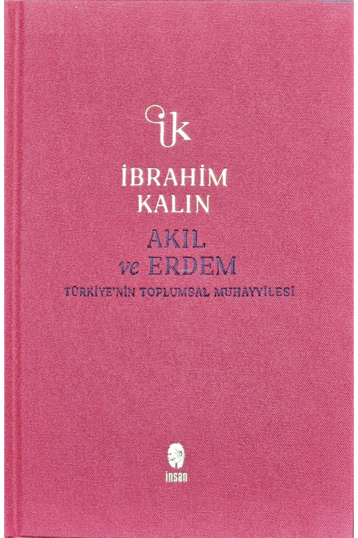 İnsan Yayınları Akıl ve Erdem (Ciltli);Türkiye'nin Toplumsal Muhayyilesi