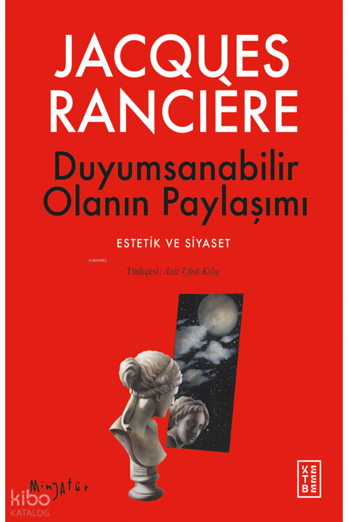 Ketebe Yayınları Duyumsanabilir Olanın Paylaşımı;Estetik ve Siyaset