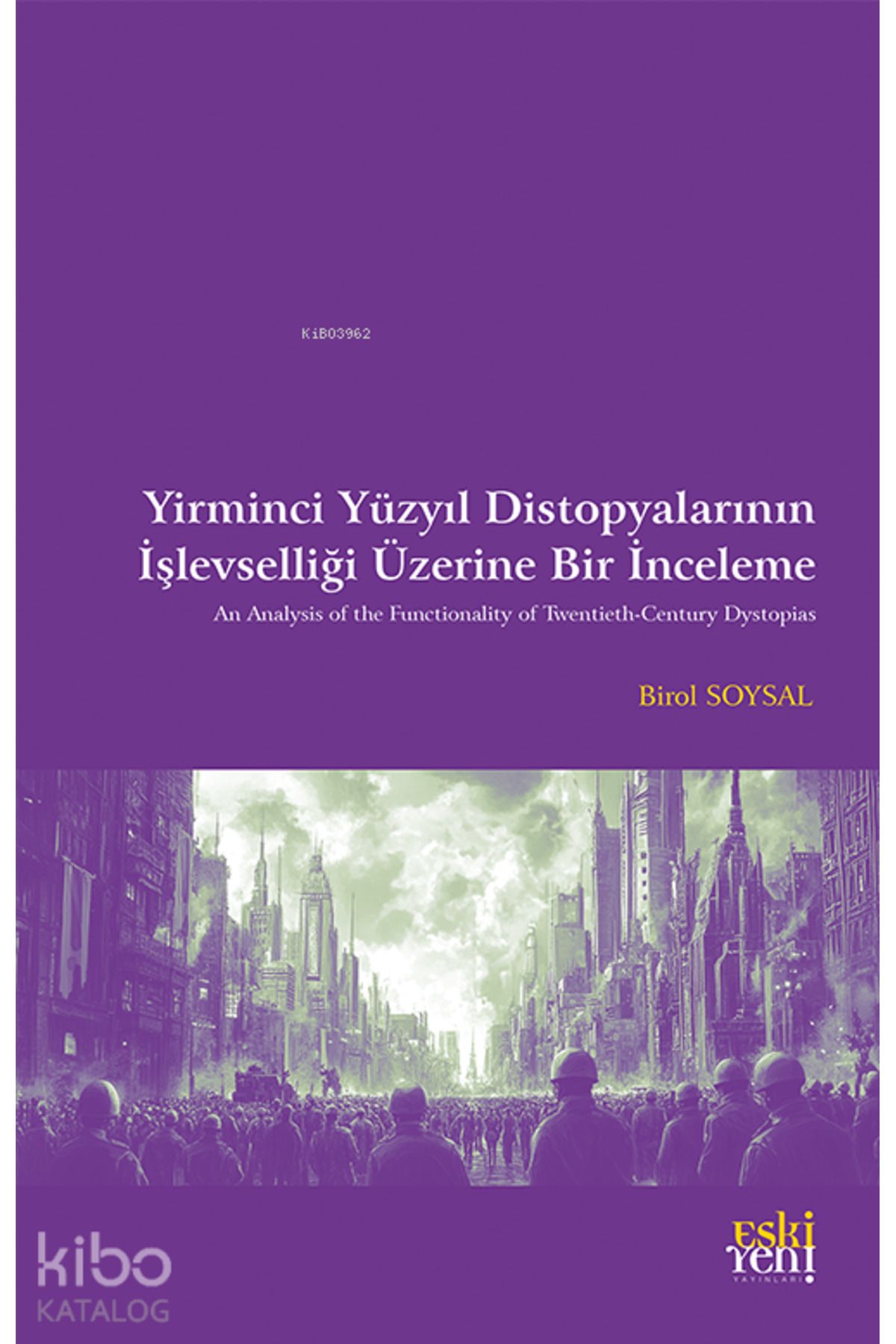 Eski Yeni Yayınları Yirminci Yüzyıl Distopyalarının İşlevselliği Üzerine Bir İnceleme