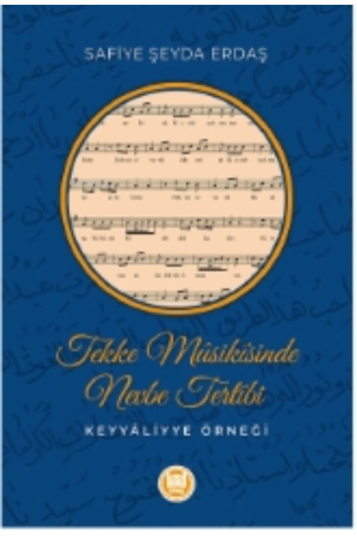 M. Ü. İlahiyat Fakültesi Vakfı Yayınları Tekke Müsikisinden Nevbe Tertibi ;Keyyâliyye Örneği