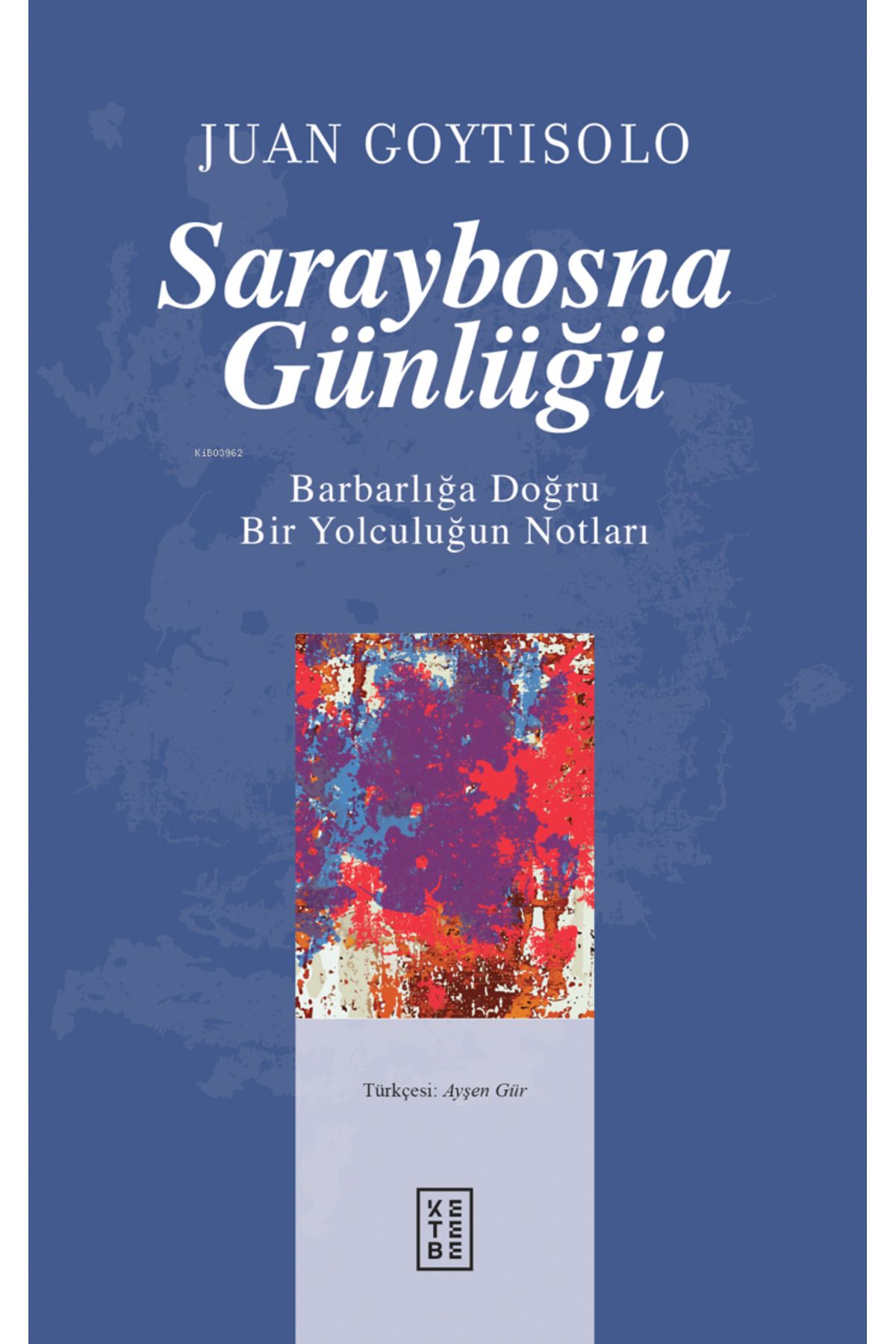 Ketebe Yayınları Saraybosna Günlüğü;Barbarlığa Doğru Bir Yolculuğun Notları