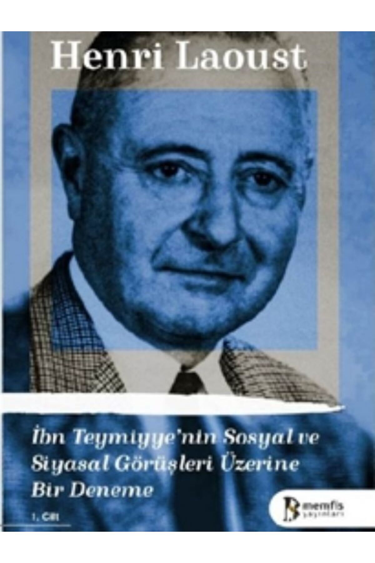 Memfis Yayınları İbn Teymiyye'nin Sosyal Ve Siyasal Görüşleri Üzerine Bir Deneme 1.Cilt Henri Laoust