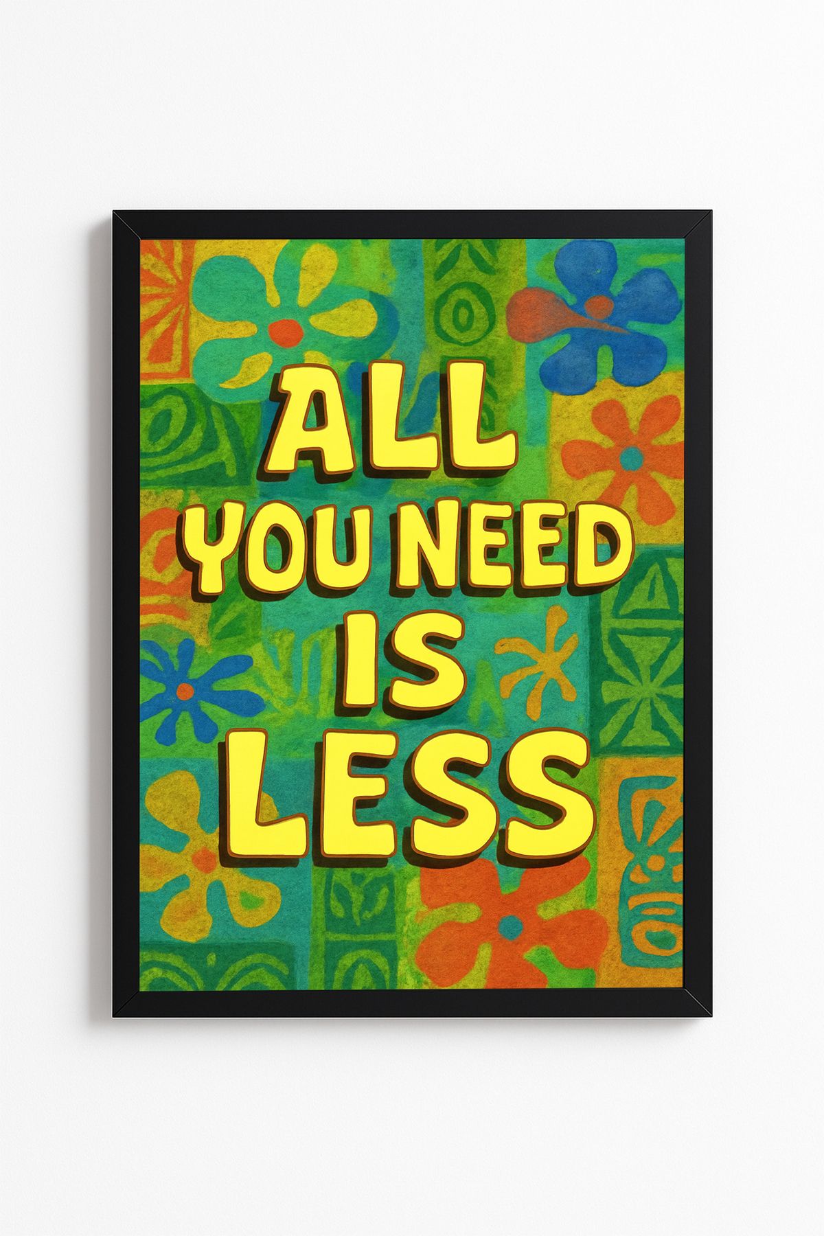Patte All You Need Is Less - Pozitif Vibes - Çerçevesiz Motivasyon Duvar Poster Yüksek Kaliteli Tablo
