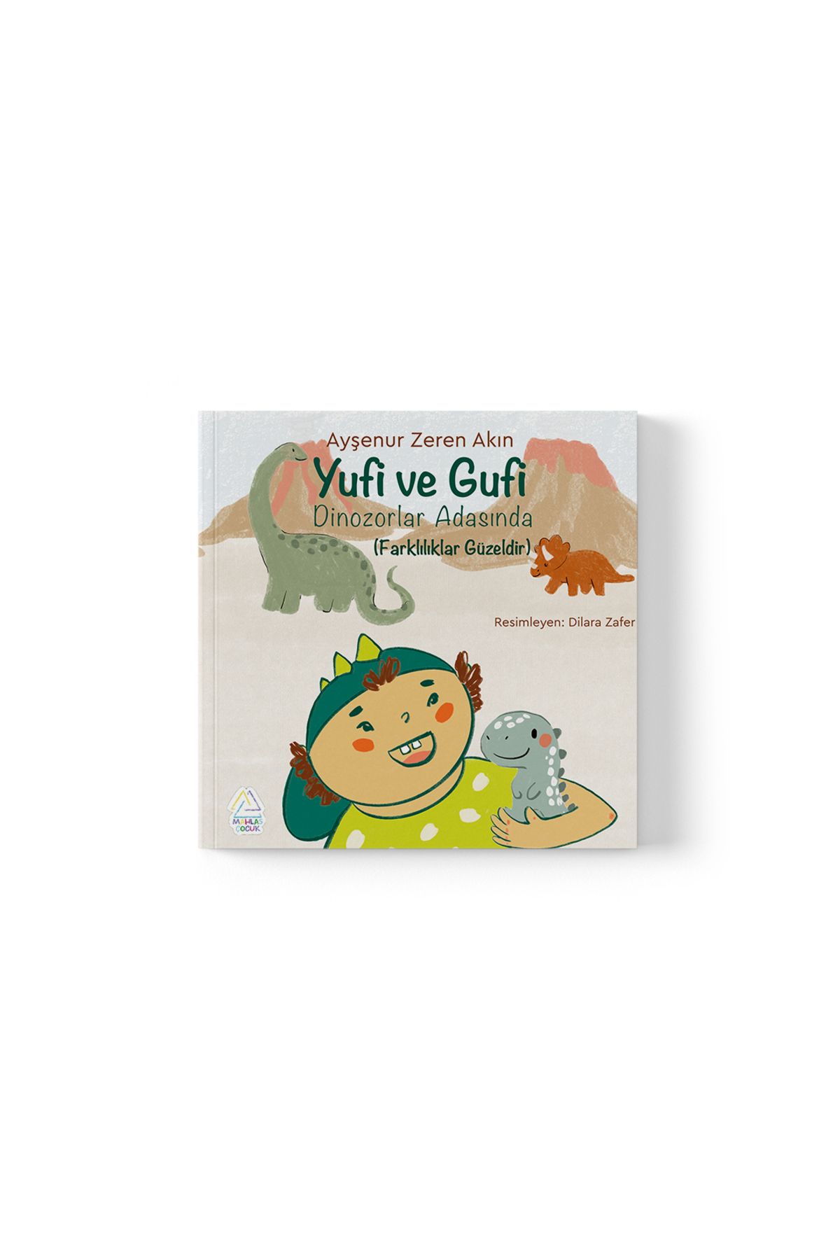 Mahlas Yayınları Ayşenur Zeren Akın - Yufi ve Gufi Dinozorlar Adasında (Farklılıklar Güzeldir)