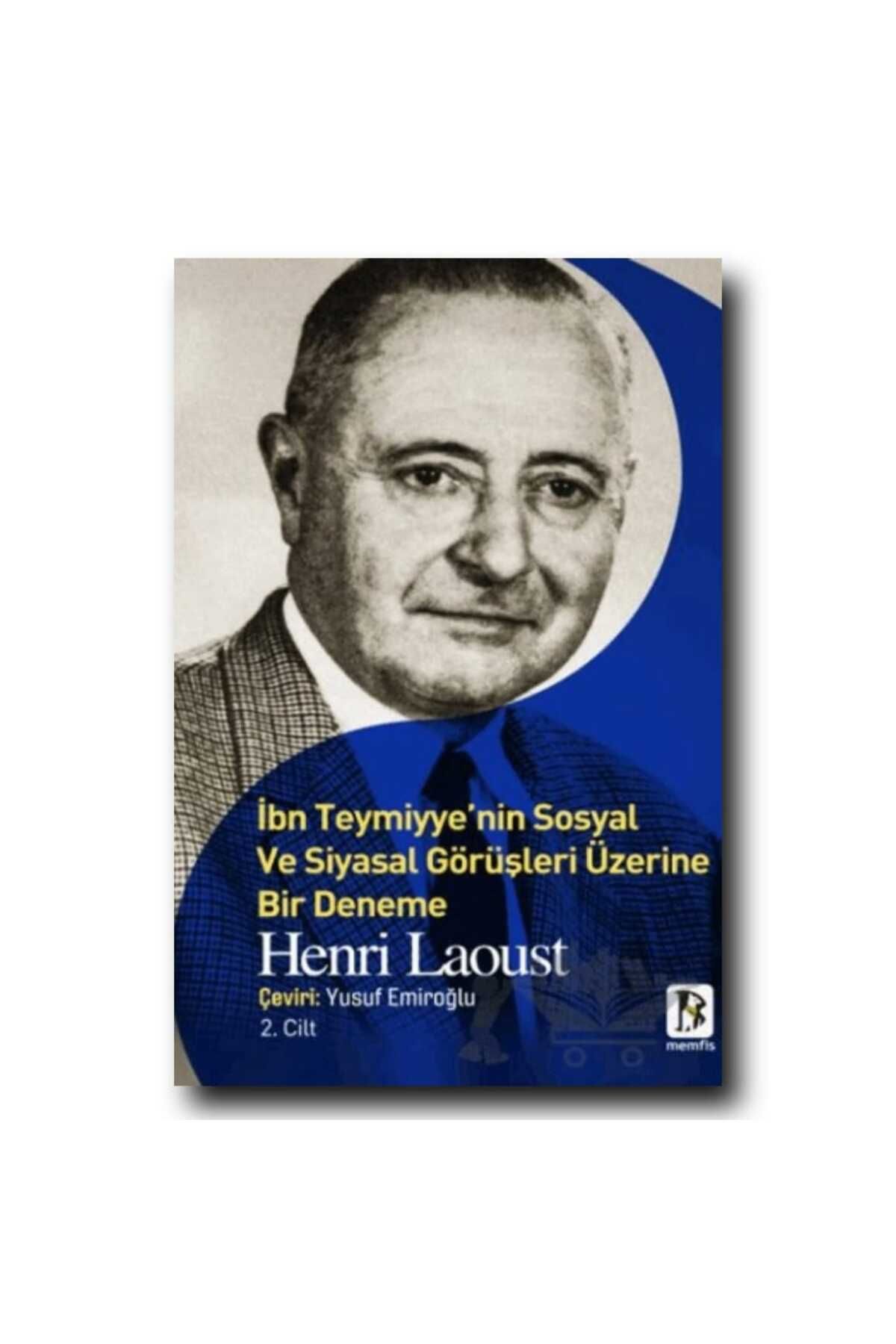 Memfis Yayınları İBN TEYMİYYE'NİN SOSYAL VE SİYASAL GÖRÜŞLERİ ÜZERİNE BİR DENEME 2-/ HENRİ LAOUST