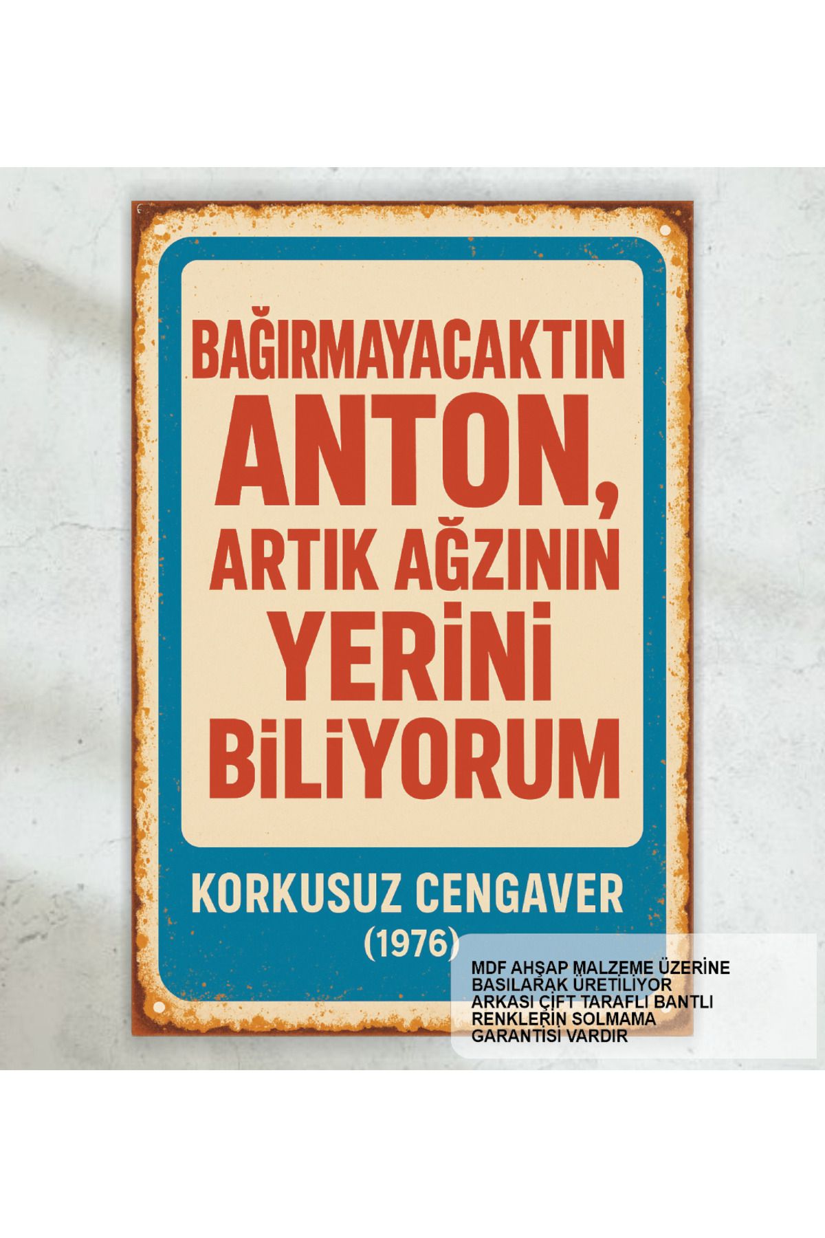 Hayat Poster bağırmayacaktın anton. cüneyt arkın yeşilçam replikleri duvar yazıları retro ahşap poster tablo