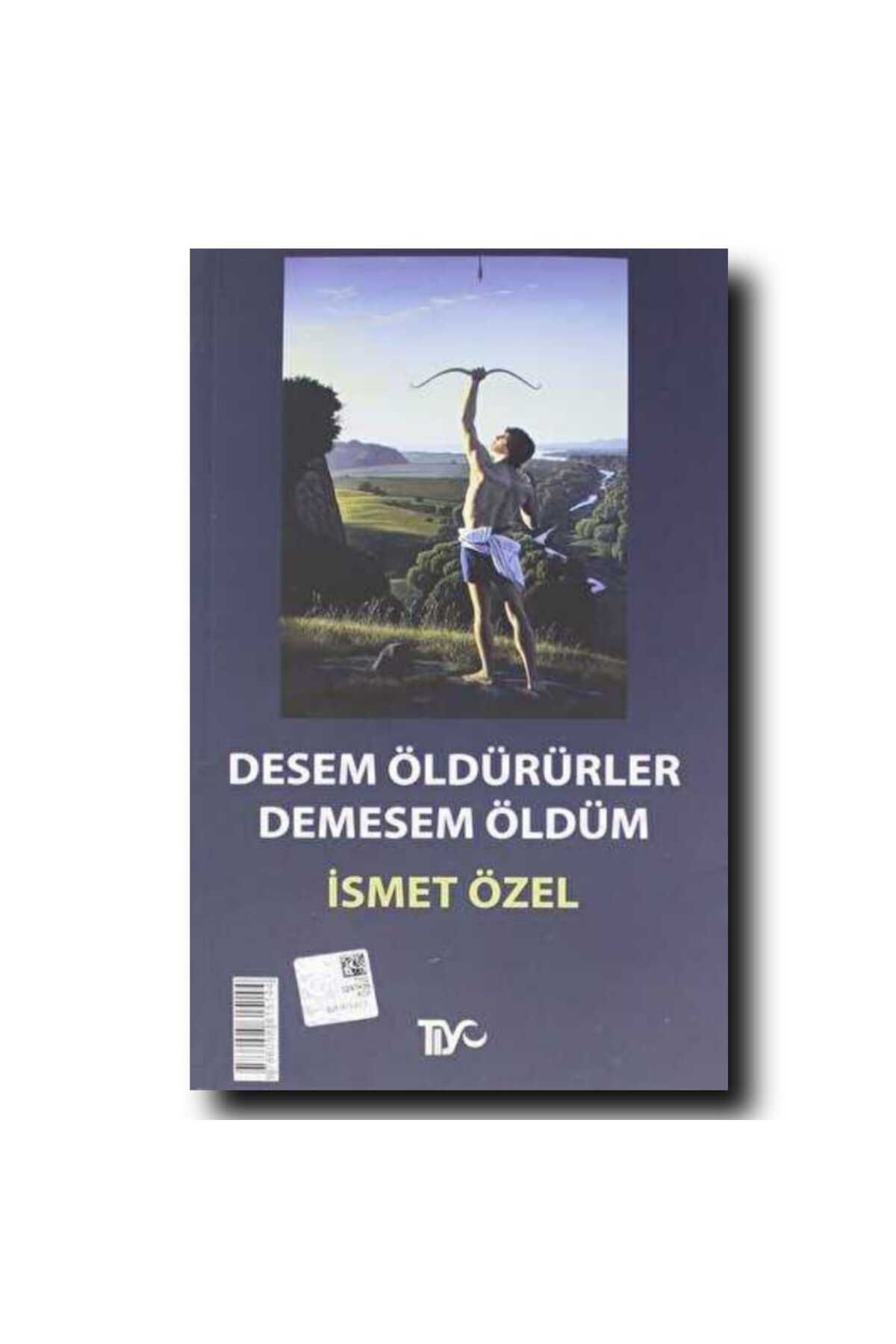 Tiyo Yayınları DESEM ÖLDÜRÜRLER DEMESEM ÖLDÜM/ İSMET ÖZEL