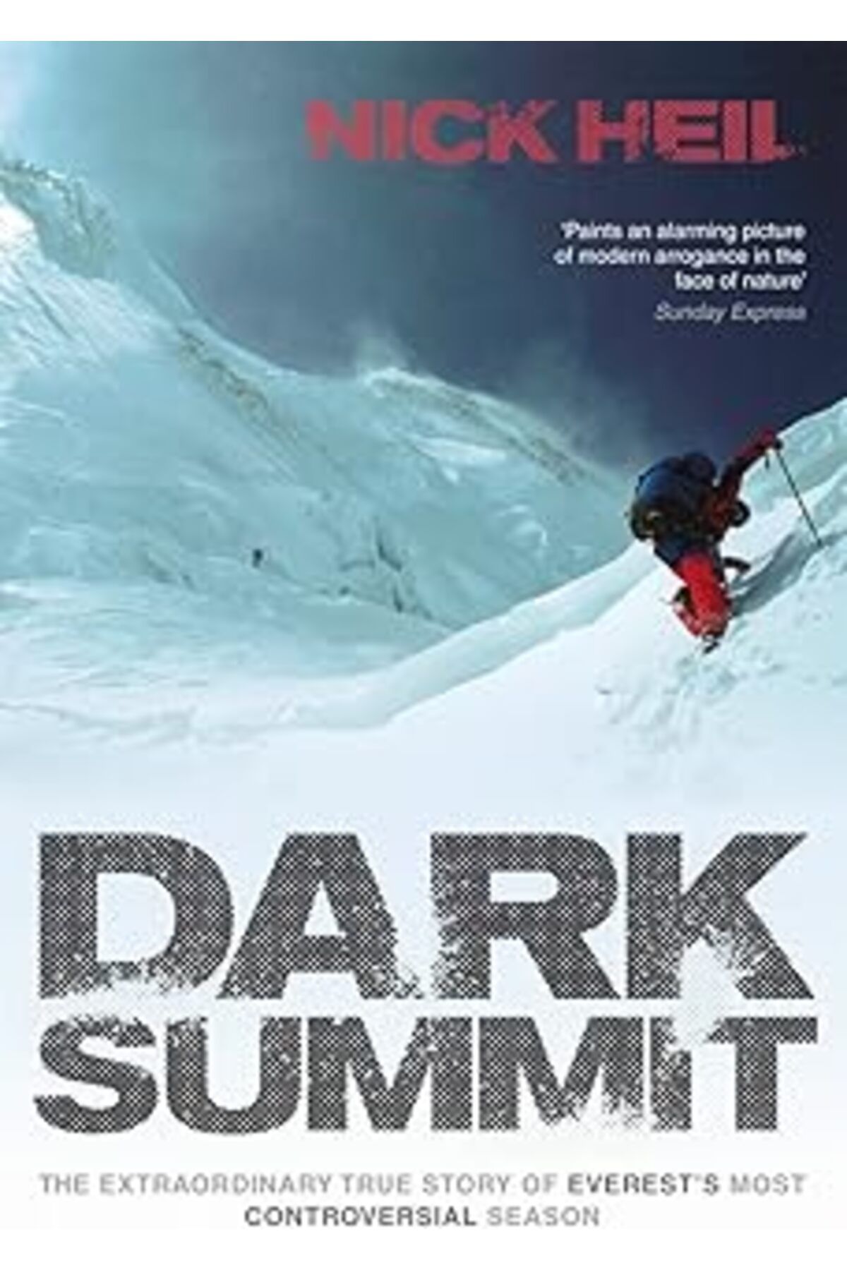 Pazarcan Dark Summit: The Extraordinary True Story Of Everest'S Most Controversial Season
