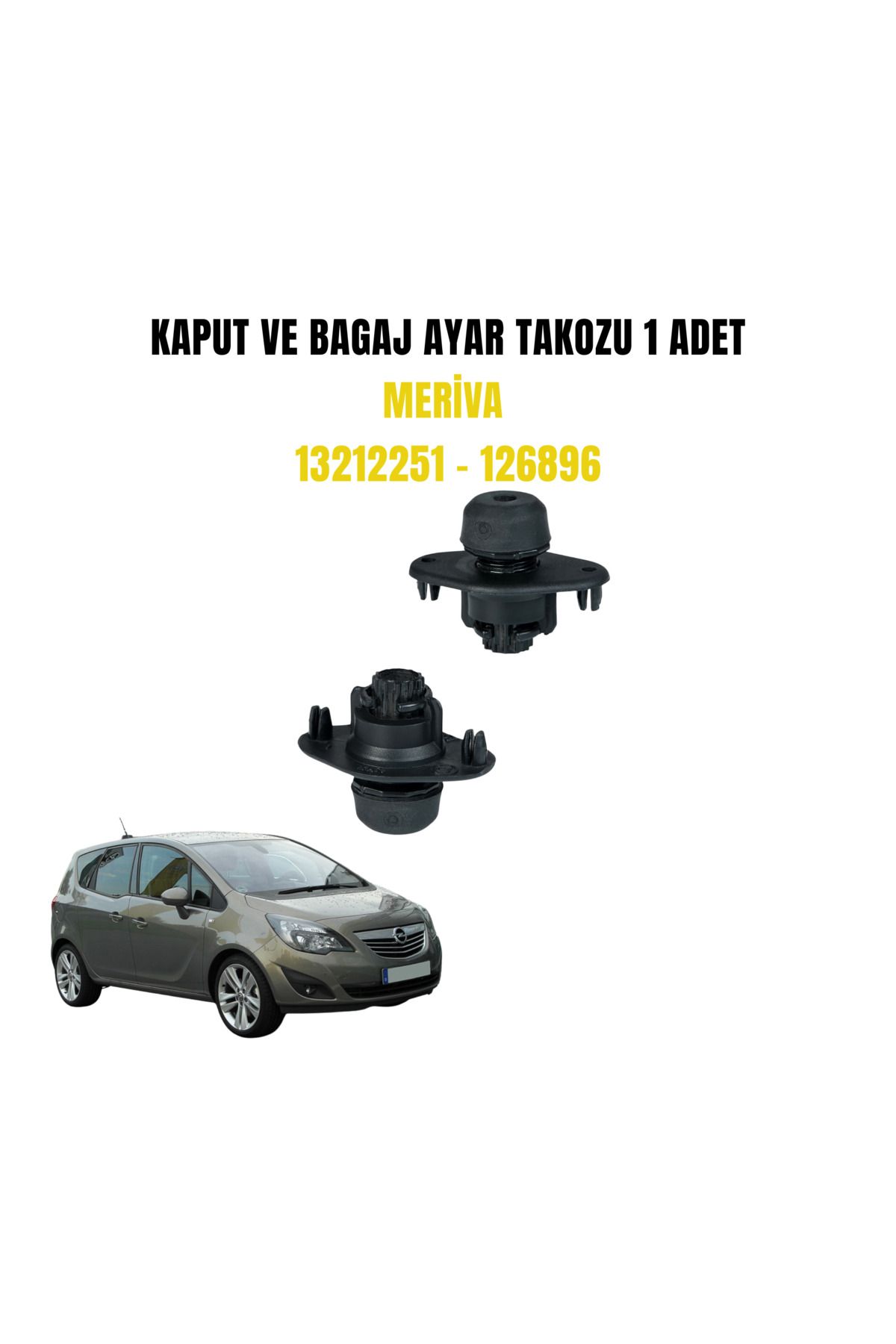 İthal KAPUT VE BAGAJ AYAR TAKOZU 1 ADET MERİVA 13212251 - 126896