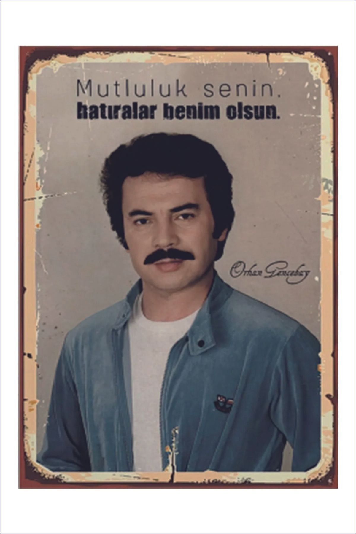 Yeni Yıldız Reklam RETRO ORHAN GENCEBAY MUTLULUK SENİN HATIRALAR BENİM OLSUN A4 TABLO