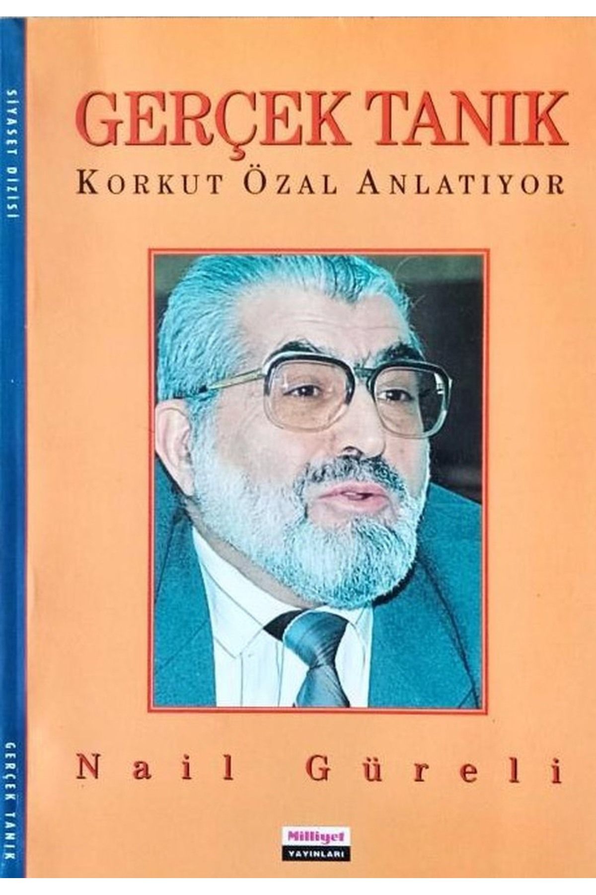 Milliyet Yayınları Gerçek Tanık: Korkut Özal Anlatıyor - Nail Güreli