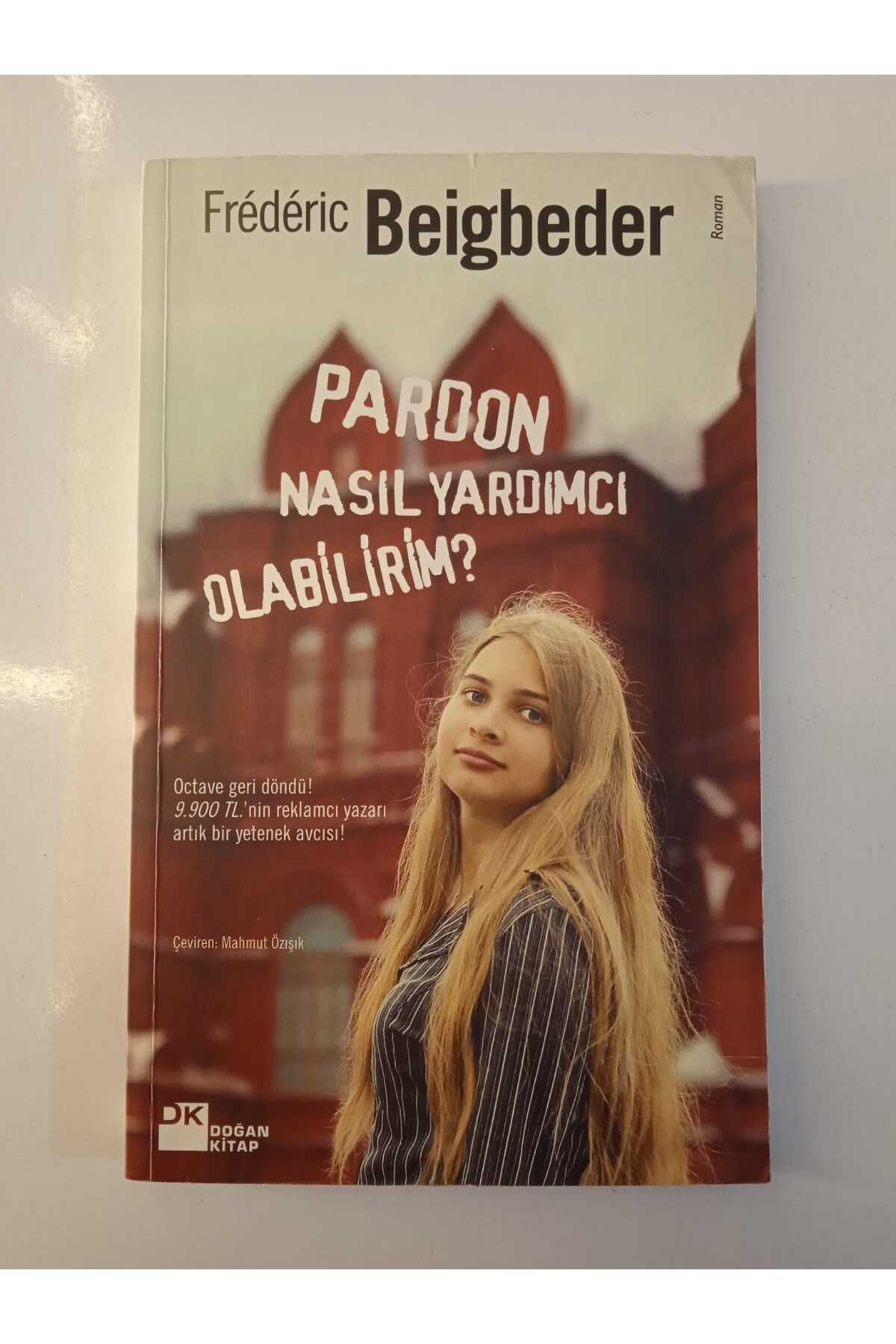 Kişisel Yayınlar Pardon Nasıl Yardımcı Olabilirim? - Frederic Beigbeder