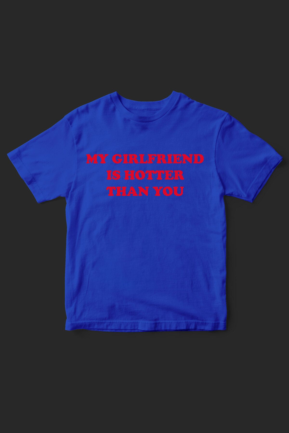 beloved.co my girlfriend is hotter than you-couple baskılı t-shirt