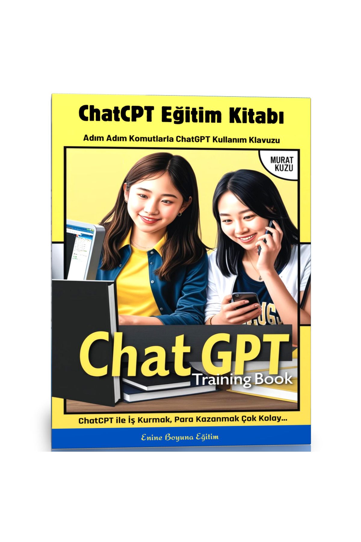 Enine Boyuna Eğitim ChatGPT Eğitim Kitabı (Binlerce Komut)