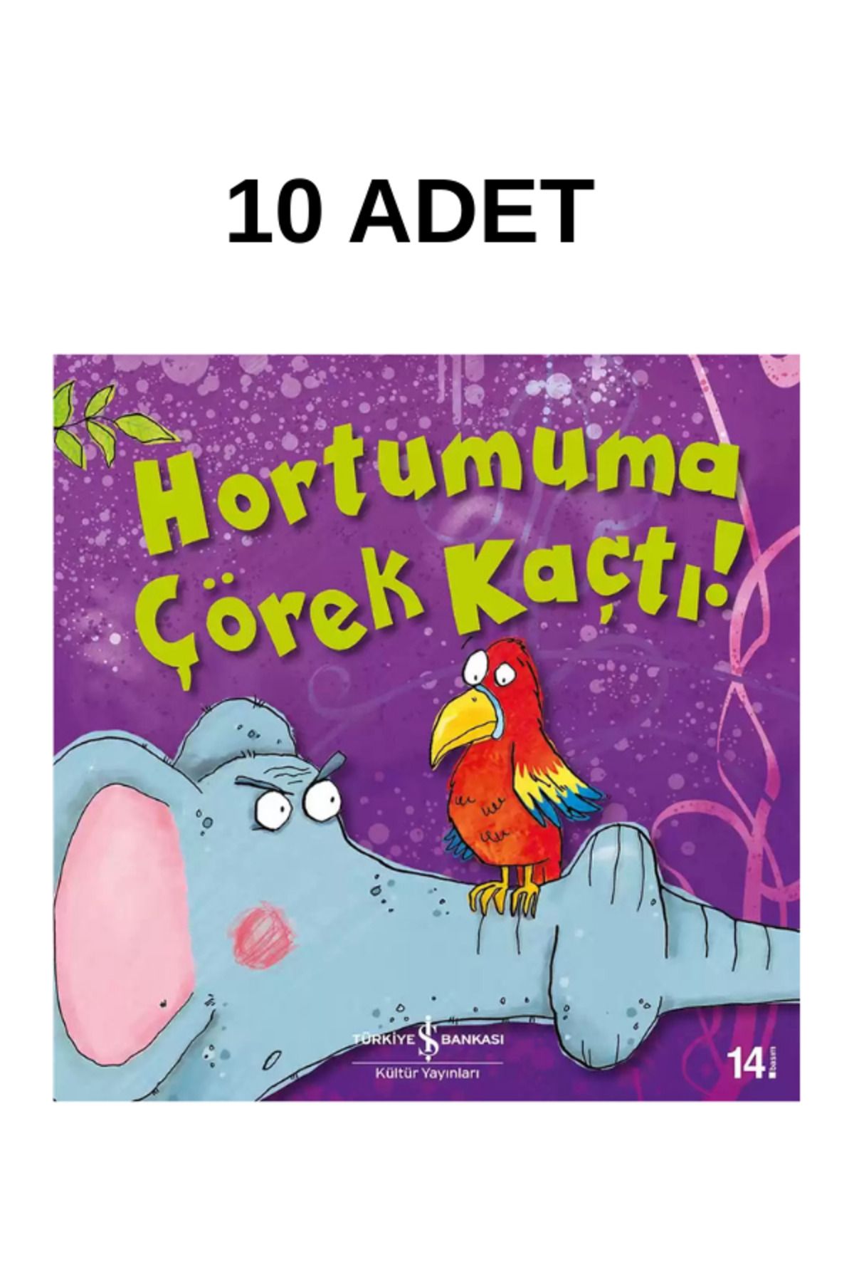 TÜRKİYE İŞ BANKASI KÜLTÜR YAYINLARI Hortumuma Çörek Kaçtı! 10 ADET