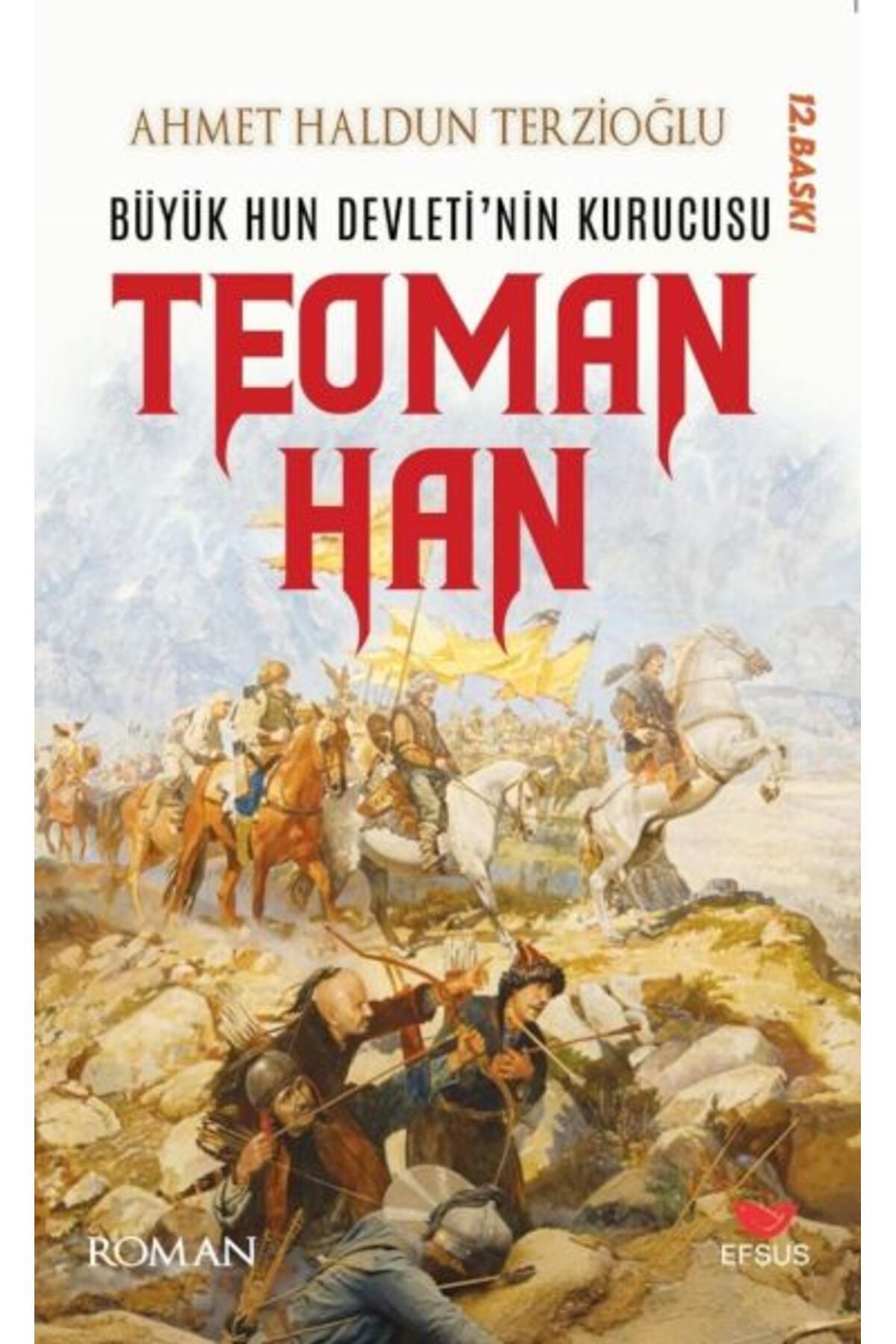 Efsus Yayınları Büyük Hun Devleti’nin İlk Kurucusu Teoman Han