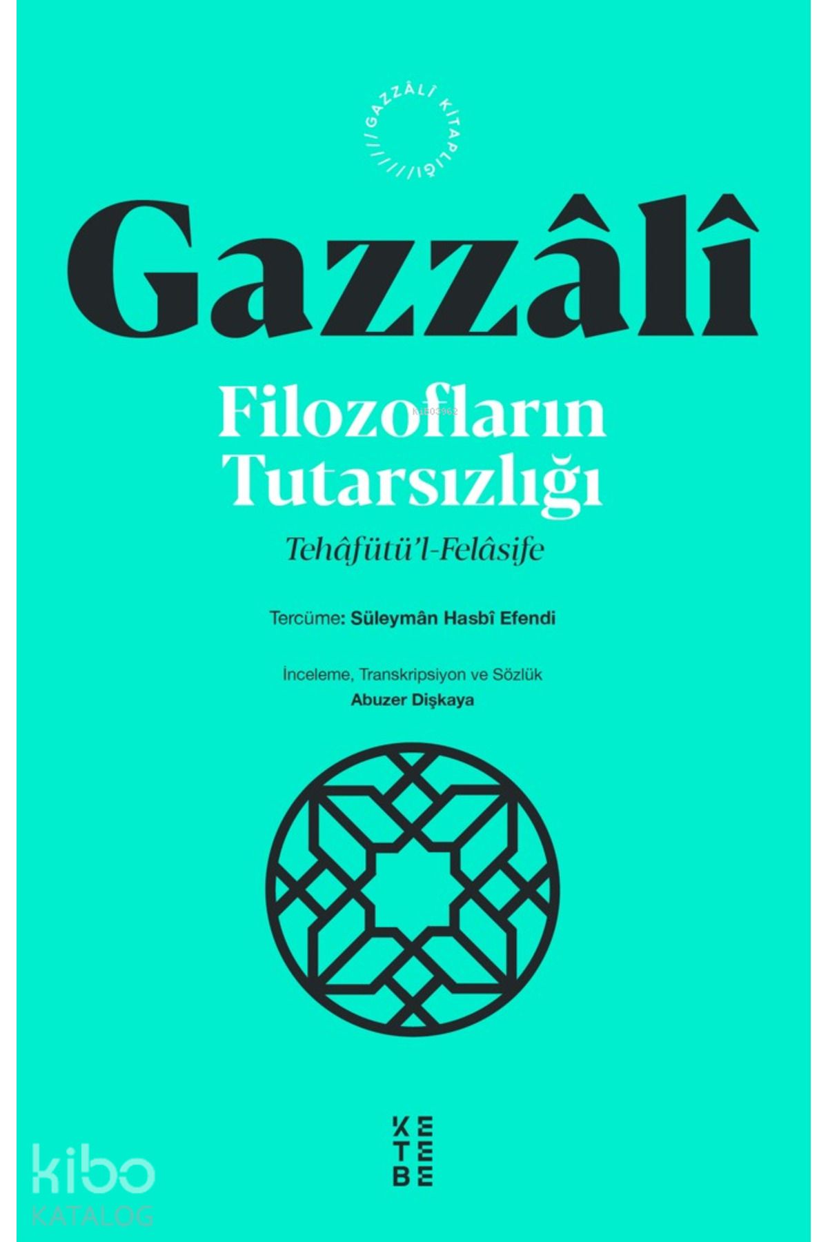 Ketebe Yayınları Filozofların Tutarsızlığı;Tehâfütü’l-Felâsife