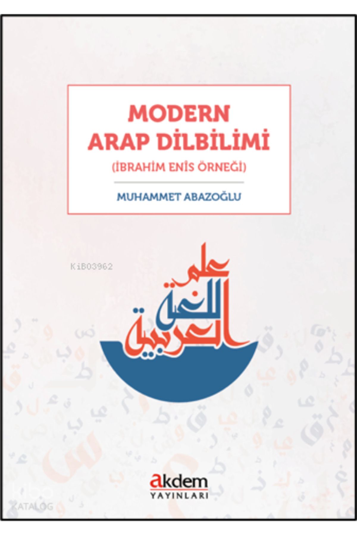 Akdem Yayınları Modern Arap Dilbilimi;(İbrahim Enîs Örneği)