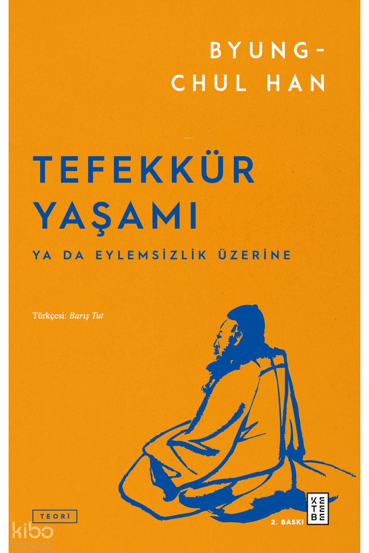 Ketebe Yayınları Tefekkür Yaşamı;Ya da Eylemsizlik Üzerine