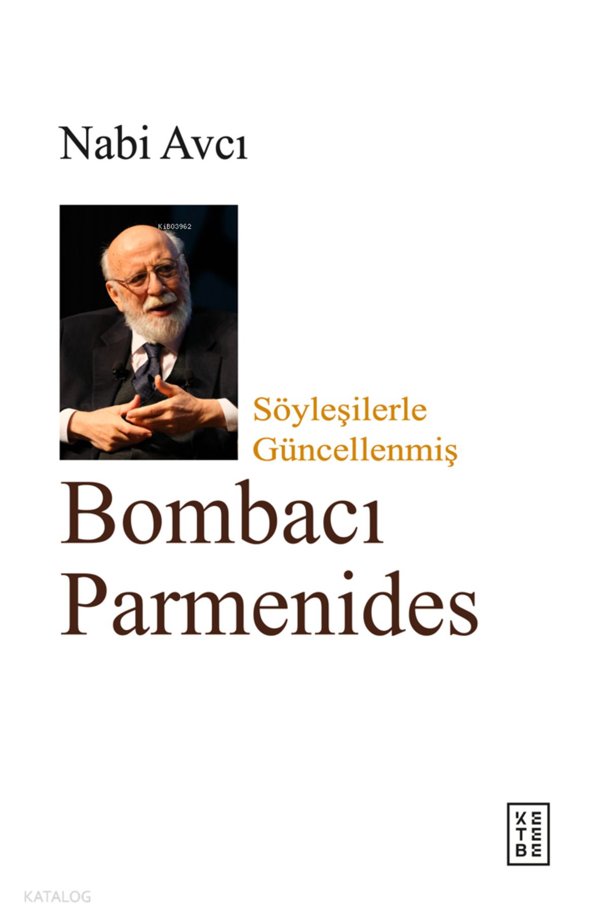 Ketebe Yayınları Bombacı Parmenides;Söyleşilerle Güncellenmiş