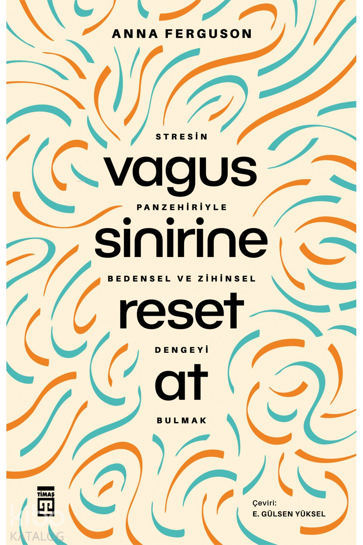 Timaş Yayınları Vagus Sinirine Reset At;Stresin Panzehiriyle Bedensel ve Zihinsel Dengeyi Bulmak