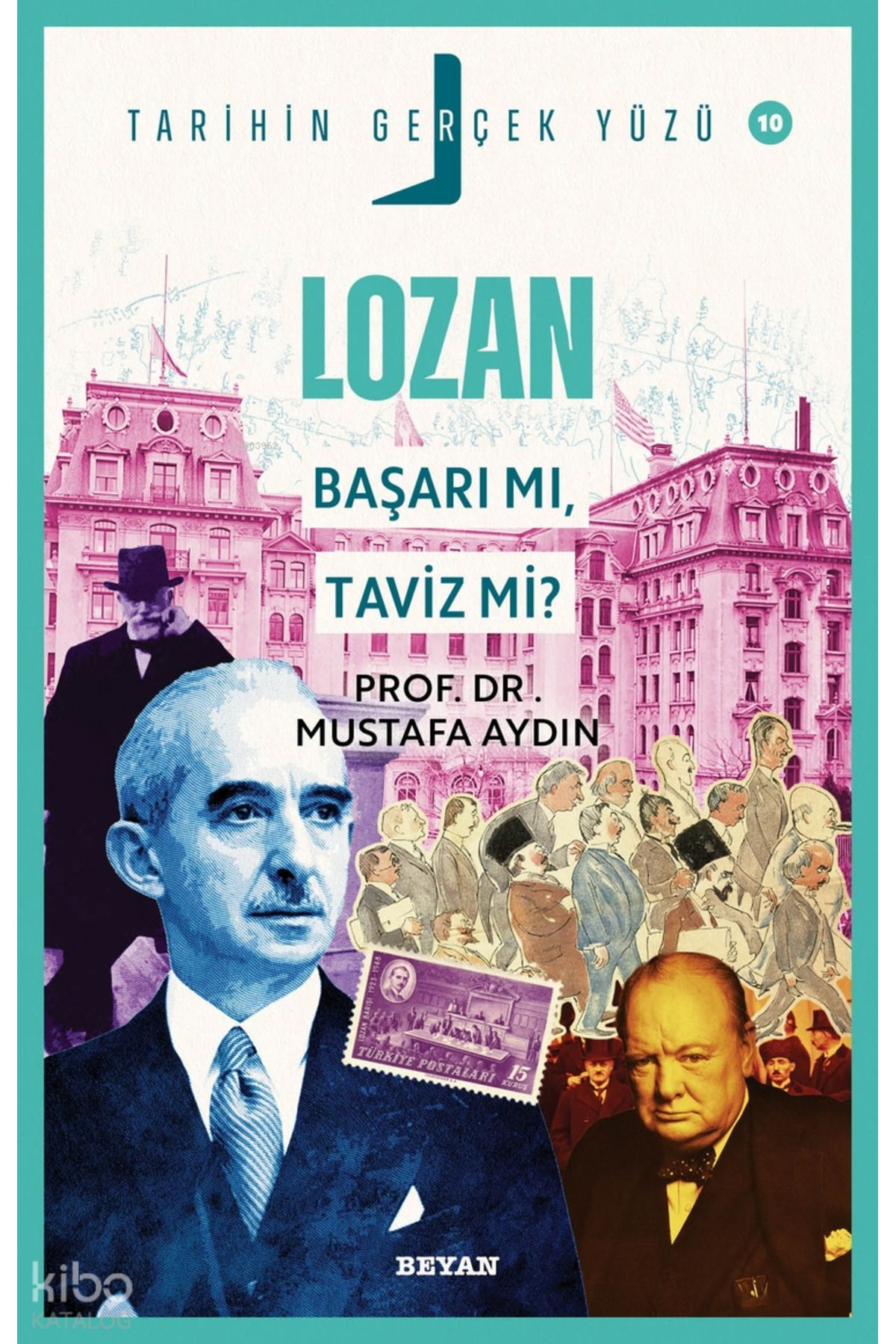 Beyan Yayınları Lozan; Başarı mı, Taviz mi?;Tarihin Gerçek Yüzü - 10