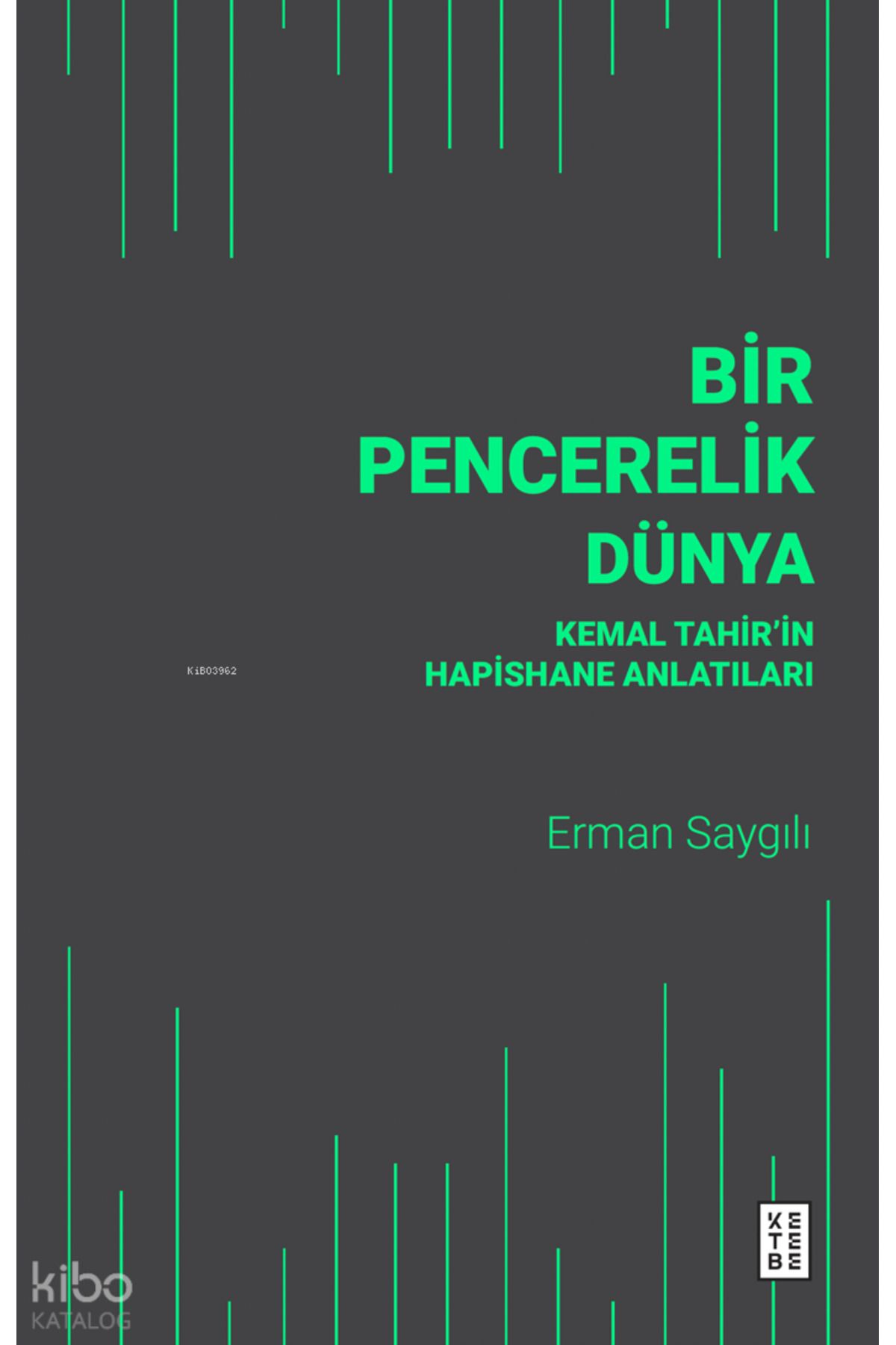 Ketebe Yayınları Bir Pencerelik Dünya;Kemal Tahir’in Hapishane Anlatıları