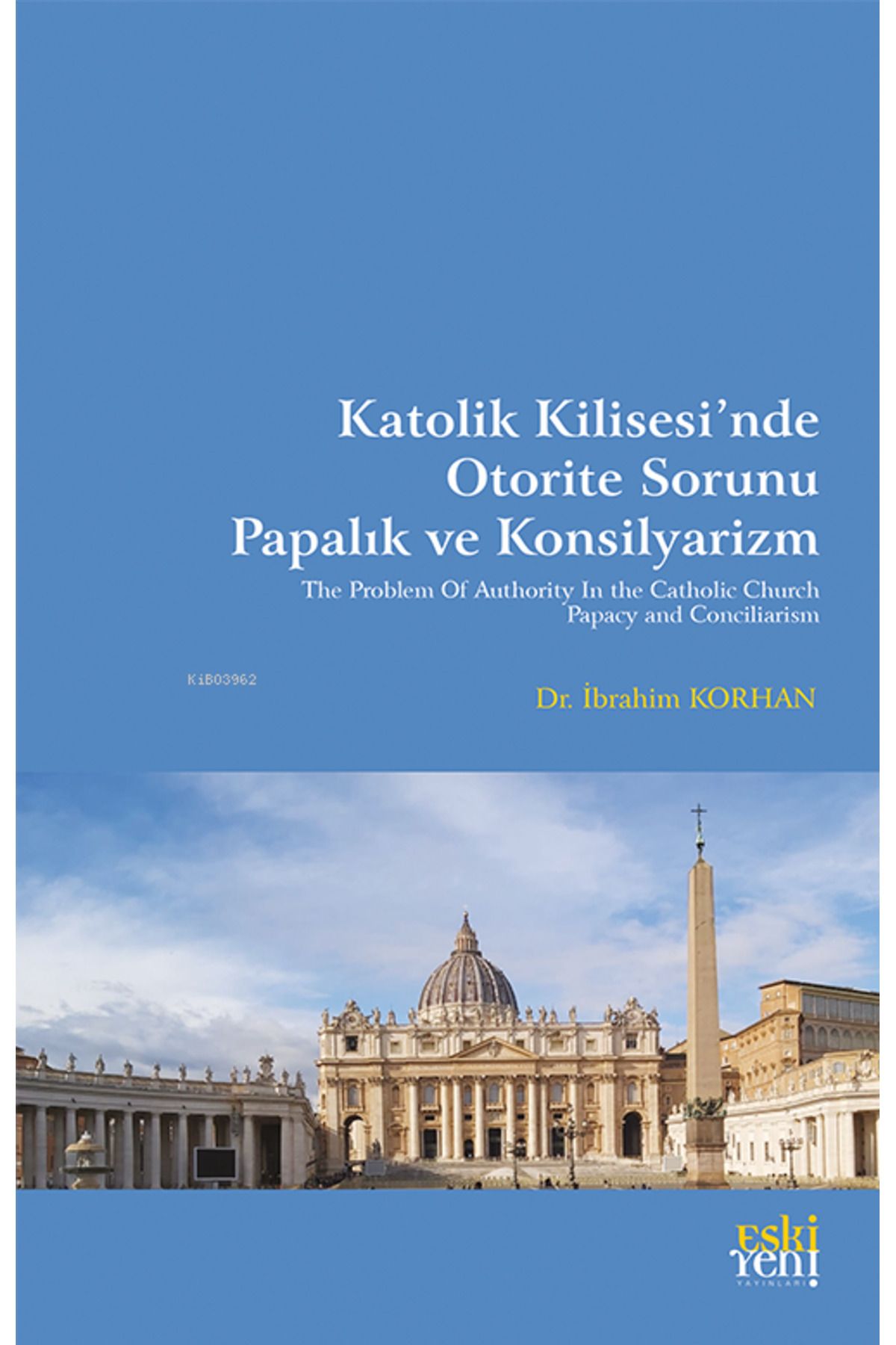 Eski Yeni Yayınları Katolik Kilisesi’nde Otorite Sorunu Papalık ve Konsilyarizm