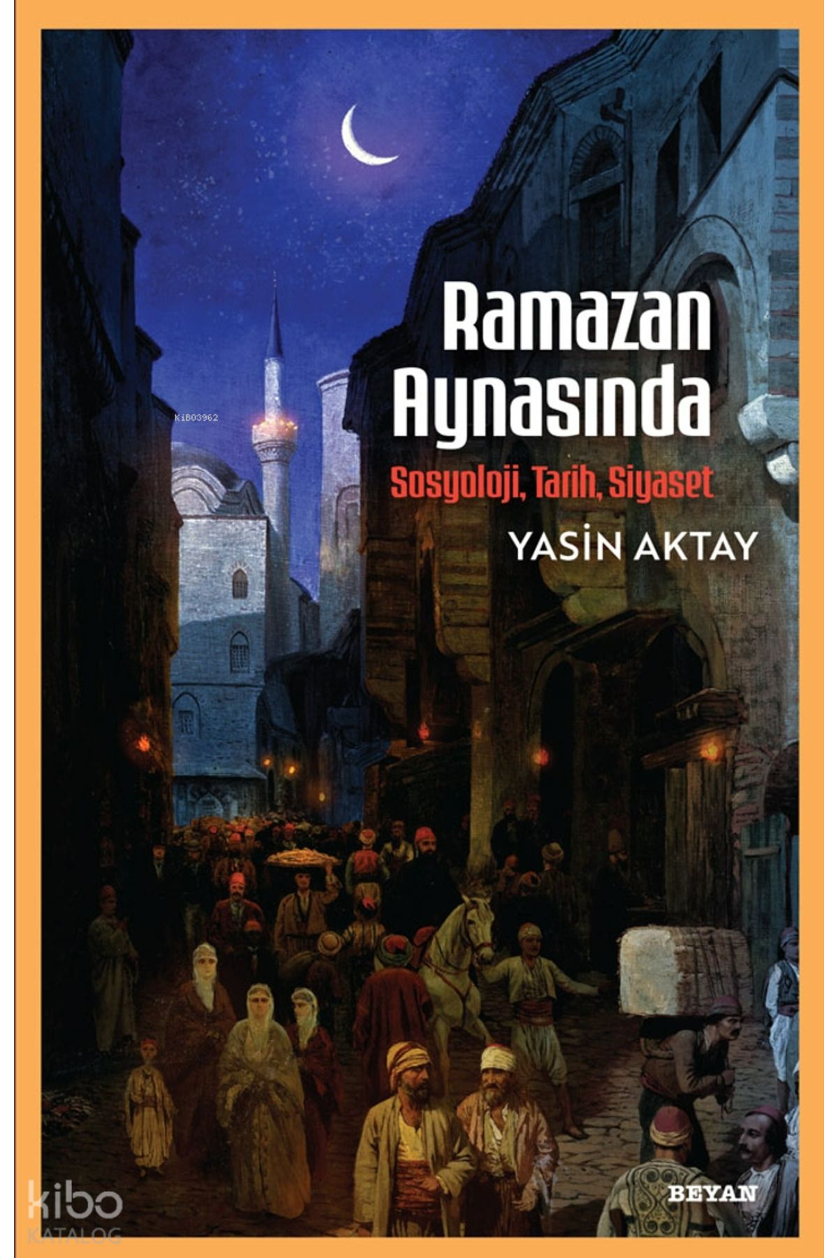 Beyan Yayınları Ramazan Aynasında;Sosyoloji, Tarih, Siyaset