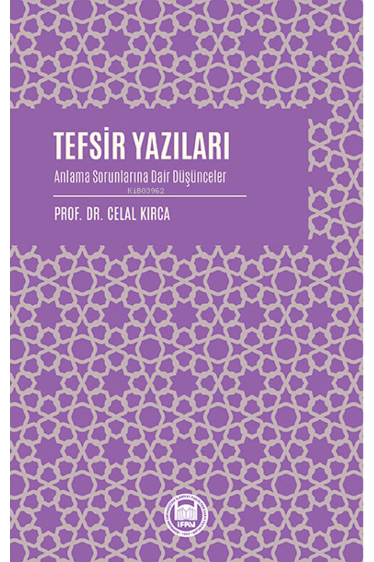M. Ü. İlahiyat Fakültesi Vakfı Yayınları Tefsir Yazıları Anlama Sorunlarına Dair Düşünceler