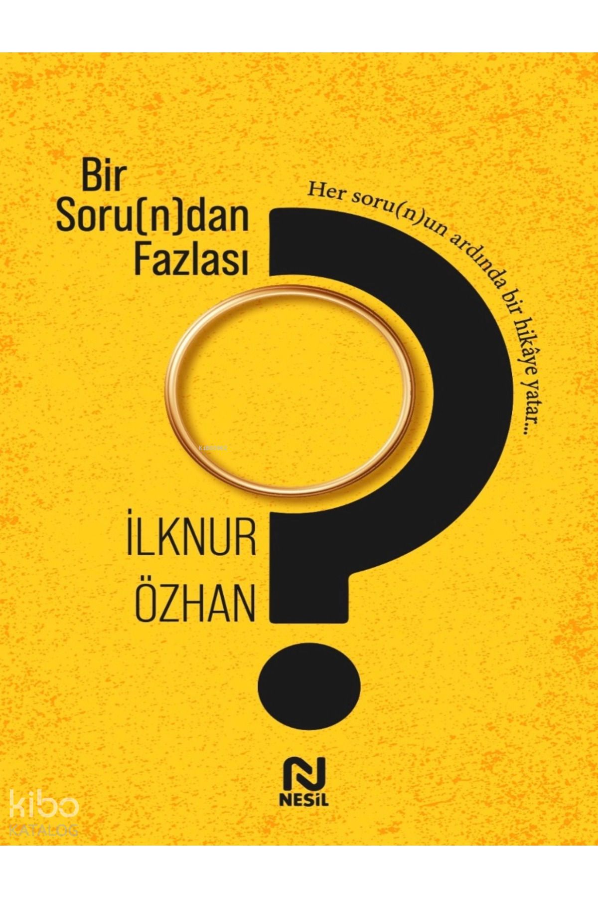 Nesil Yayınları Bir Soru(n)dan Fazlası ; Her Soru(n)un Ardında Bir Hikâye Yatar..