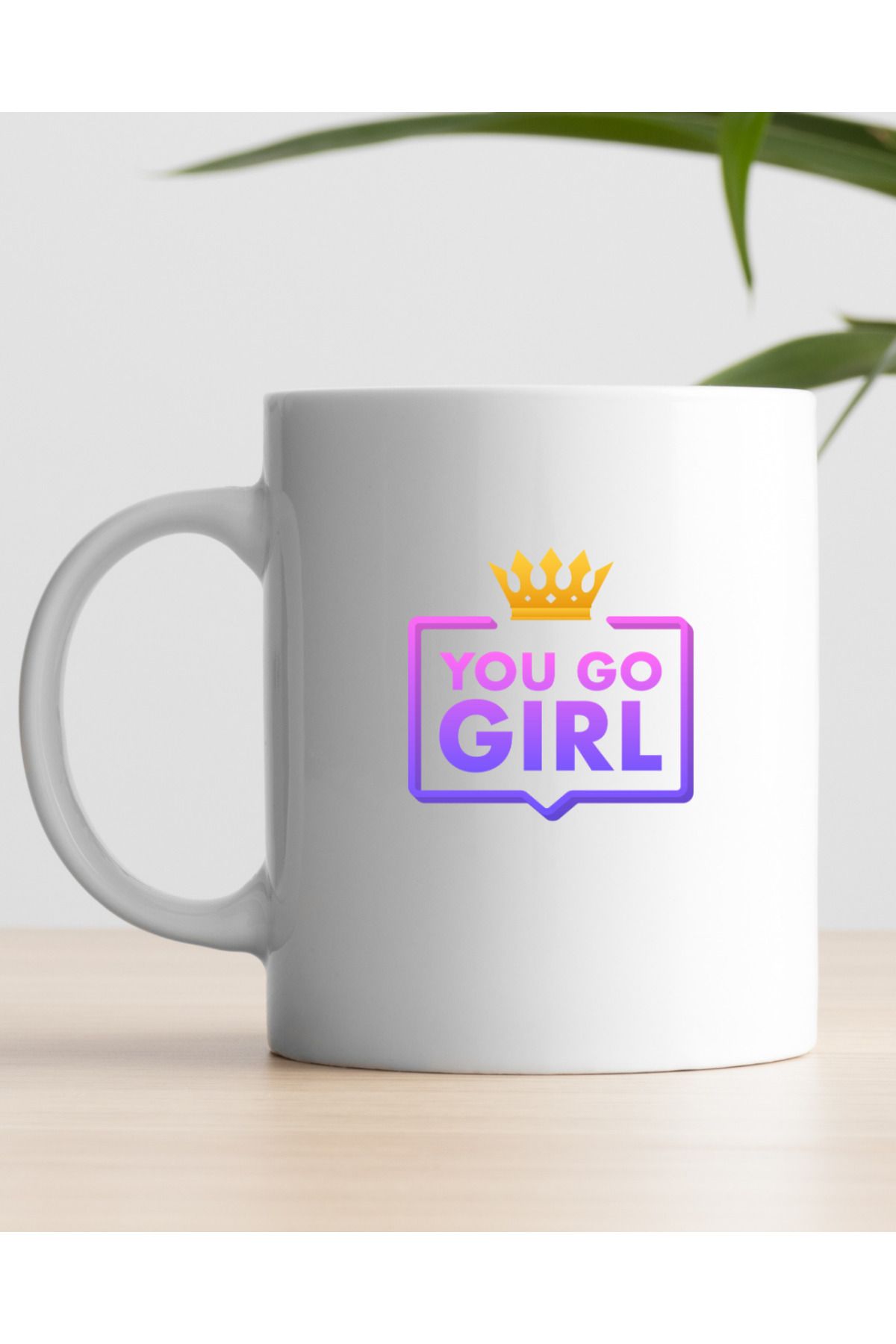 AY AN STUDYO You Go Girl Baskılı Kupa Bardak