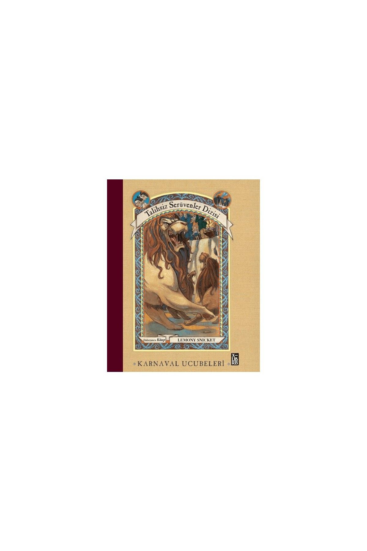 XLibris Talihsiz Serüvenler Dizisi 9 - Karnaval Ucubeleri - Lemony Snicket